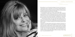 Melina Merkouris
Photo Source:
http://belasatrizesdomundo.blogspot.pt

Melina Merkouri is one of the great female figures of Greece in the 20th century:
a world-famous actress, brave fighter of the resistance movement against the
military regime in Greece, politician of an enormous radiance, Minister of Culture
for eight and a half years. Still, above all she was a great Greek, a woman that was
cherished and passionately loved by the Greek people.
Maria Amalia Merkouri was born in Athens, on 18th October 1920.
She started her cinema career in 1955 with the film “Stella”, directed by
Michalis Kakoyannis. The film received special praise at the Cannes Film Festival in
1956 where she met the American filmmaker Jules Dassin with whom she would
share her life and career. From 1958, she played the leading part in many Dassin
films. She became internationally well-known in 1960 when she received the
Best Actress Award at Cannes Film Festival for Dassin’s film “Never on Sunday”.
At the time of the colonels’ coup in April 1967, Melina Merkouri was in the
States. She immediately joined the struggle against the Greek dictatorship. She
travelled all over the world to inform the international public about the dictatorial
regime in Greece, in a relentless campaign for the international isolation and fall
of the colonels.
In November 1977 Melina Merkouri was elected as a Member of Parliament. As
a Minister of Culture, Merkouri took advantage of her fame abroad and got in
contact with great European leaders in order to promote Greece. She strongly
advocated the return to Athens of the Parthenon Marbles, which were violently
removed from the Parthenon and are now part of the British Museum collection
in London. One of her greatest achievements was the establishment of the
European Capital of Culture, with Athens being the first city to hold the post
in 1985. This title still exists.Melina Merkouri died on 6th March 1994, of lung
cancer. Thousands attended her funeral.

Different But Equal In Europe

GREECE

33

 