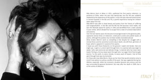 Alda Merini
Photo Source:
http://www.tarantoeventi.it

Alda Merini, born in Milan in 1931, published her first poetry collection, La
presenza di Orfeo, when she was only twenty-two, but her life was suddenly
shattered by the experience of the asylum. In fact she was interned several times
in mental hospitals in the 60s and 70s, a painful experience having her children
taken away from her.
Alda Merini was able to draw beauty and poetry from her history of suffering
and marginalization. In the 80s and the 90s her life becomes more stable, she
won the Montale award for poetry in 1993 and benefitted from a state subsidy
to poor artists, which allowed her to escape from a state of constant deprivation
and poverty.
Over the last twenty years she became increasingly known to the general public,
appeared several times on television, continued to write and publish books of
poems, although the poetess has not been widely translated abroad
What renders Merini’s work so compelling is that despite her struggle with a
mental illness and her proclivity to write about death, she still finds glimmers of
hope, which is apparent in several of her poems.
(I leave you with these footprints on the ground / sweet and tender, that one
might say: / a gem or a storm went through here / or a woman who was eager to
speak / who said nocturnal and delicate things / a woman who has never been
loved./ Perhaps a furious beast went through here / an eager thirst that brought
storms / to the earth, to every climate, to every vault of heaven / but all that
went through here was my torment).
For those who love Alda Merini, these are her lines that would certainly come to
mind if one wishes to outline a profile of the poet. She was neglected during her
lifetime, especially when her economic situation became very serious and she
was surrounded by general disinterest. But now, after her death in 2009, she is
at the centre of attention.

Different But Equal In Europe

ITALY

39

 