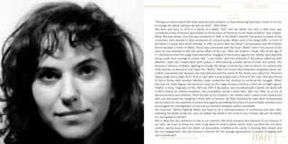 Rita Atria
Photo Source:
www.ritaatria.it

“Perhaps an honest world will never exist but who prevents us from dreaming? perhaps, if each of us tries
to change the world, perhaps we will succeed” (Rita Atria)	 	
Rita Atria was born in 1974 in a family of a Mafia “clan” and her father Don Vito, a little boss, was
considered a man of honour and respect in the territory of Partanna, in the Valley of Belice, near Trapani.
When Rita was eleven, Don Vito was murdered in 1985 in the Mafia’s feud for the ascent to power of the
Corleonesi, that wanted to take possession of criminal public affairs and of the drug traffic. In front of
her father’s corpse, Rita swore revenge. In 1991 six years later her father’s assassination also her brother
Nicola became a victim of Mafia. Nicola was associated with the local “Mafia” and in the course of the
years he had revealed to Rita the secret affairs of the clan. After her brother’s death, Rita at the age of
17, decided to meet the judge Paolo Borsellino, engaged in the process against the “Mafia” who lead Rita
along a path from revenge to justice. Rita “ a picciridda” with this nickname P. Borsellino called her with
affection, starts her collaboration with justice in 1991claiming a better world of truth and justice. She
became a “witness of Mafia”, fighting to change the things, to break the code of silence, to convince the
other women to denounce and reject the “Mafia”. After this choice Rita remained completely alone, her
mother repudiated her because she had dishonoured the name of the family and called her “fimmina
lingua longa amica degli sbirri” that is a girl with a long tongue and a friend of the cops. Rita was forced
to live in Rome, with another identity, under protection but resolute to continue her struggle. When
she took her State degree she wrote an essay on the Judge Giovanni Falcone, a hero for his fight against
“Mafia” in Sicily. Tragically, on the 19th July 1992 P. Borsellino, was murdered with a bomb. His death left
in Rita’s hearth an infinite emptiness. She committed suicide a week later, 26th July 1992, as an act of
extreme protest and rebellion, Rita’s the last cry for freedom. Her mother didn’t come to her funeral and
after she destroyed her daughter’s tomb with a hammer. Yet Rita’s testimonies have been fundamental
and priceless for the assertion of justice and legality, permitting the arrest of several Mafia members and
encouraged the investigations on the interconnections between politics and Mafia.
She asserted: “Before fighting Mafia, you have to do a self-examination of conscience and then after
defeating the Mafia inside you, you can defeat the Mafia in the circle of your friends; We are the Mafia,
our wrong way to behave”.
Rita is dead but she continues to live in our memory. We must preserve the memory of our history, of
our past, we have to know our roots if we want to build a better world. Rita’s sacrifice has not been
useless, twenty years later her death, an Association, entitled to her name, is reviving Rita’s dream and
her civil engagement. Rita has become a heroine for the younger generations, a symbol of legality and
civil commitment..
49
Different But Equal In Europe

ITALY

 