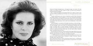 Amália Rodrigues
Photo Source:
www.arlindo-correia.com

Amália da Piedade Rodrigues was a Portuguese singer and actress. She was
known as the Rainha do Fado (“Queen of Fado”) and was most influential in
popularizing fado worldwide.
Fado is a typical portuguese musical genre that has its origins in chants from
the slaves of Africa developed over the time into a music genre with lyrics about
fate.
Amália’s performances and choice of repertoire pushed Fado’s boundaries
and helped redefine it and reconfigure it for her and subsequent generations.
In fact, Amália wrote the rulebook on what Fado could be and on how a female
Fado singer should perform it. She was the main inspiration to other well-known
international Fado and popular music artists such as Madredeus, Dulce Pontes
and Mariza.
Amália Rodrigues is considered as Portugal’s most famous artist and singer, a
woman who was born into an almost destitute family and who grew to become
not only Portugal’s major star but also an internationally acclaimed artist and
singer, recording songs in several languages (Portuguese, Spanish, French,
English and Italian), and performing all over the world, achieving tremendous
success in countries like France, Italy, Spain, the USA, Mexico, Brazil, Romania,
Japan, The Netherlands and others.
Her personality and charisma, and her timbre of voice, gave depth and intensity
to Fado: the impression she made, her immediacy and the way she empathized
with her public attracted more admirers throughout the world.
In 1999 Amália had received more than 40 decorations and honors from
all over the world (mostly France, including the Légion d’Honneur, Lebanon,
Portugal, Spain, Israel and Japan).
Most importantly Amália put Fado on the map of world music, in dictionaries,
libraries and musical essays. She paved the way for the generations that would
follow, and that continue her legacy.
Different But Equal In Europe

PORTUGAL

71

 