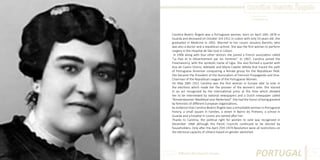 Carolina Beatriz Ângelo
Photo Source:

pt.wikipedia.org

Carolina Beatriz Ângelo was a Portuguese woman, born on April 16th 1878 in
Guarda and deceased on October 3rd 1911 in Lisbon with only 33 years old. She
graduated in Medicine in 1902. Married to her cousin Januário Barreto, who
was also a doctor and a republican activist. She was the first woman to perform
surgery in the Hospital de São José in Lisbon.
In 1906 along with four other doctors she joined a French association called
“La Paix et le Désarmement par les Femmes”. In 1907, Carolina joined the
Freemasonry, with the symbolic name of Lígia. She also formed a quartet with
Ana de Castro Osório, Adelaide and Maria Cabete Veleda that traced the path
of Portuguese feminism conquering a female group for the Republican field.
She became the President of the Association of Feminist Propaganda and ViceChairman of the Republican League of the Portuguese Women.
On May 28th 1911 Carolina was the first woman in Europe able to vote in
the elections which made her the pioneer of the women’s vote. She starred
in an act recognized by the international press at the time which allowed
her to be interviewed by national newspapers and a Dutch newspaper called
“Amsterdammer Weekblad voor Nederland”. She had the honor of being greeted
by feminists of different European organizations.
As evidence that Carolina Beatriz Ângelo was a remarkable woman in Portuguese
history, a small square in Famões, a street in Bairro do Pinheiro, a school in
Guarda and a hospital in Loures are named after her.
Thanks to Carolina, the political right for women to vote was recognized in
December 1968 although the Parish Councils continued to be elected by
householders. Only after the April 25th 1974 Revolution were all restrictions on
the electoral capacity of citizens based on gender abolished.

Different But Equal In Europe

PORTUGAL

73

 