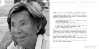 Benoîte Groult
Photo Source:
http://fr.wikipedia.org/wiki/Benoîte_Groult

Benoîte Groult was born in Paris on the 31st January 1920. She is now 93 years
old. She is a French journalist, a writer but also and above all a feminist activist.
During World War Two she was a nurse for the Red Cross. From 1945 to 1953,
she worked for the RDF (Radiodiffusion Française), a French national public
broadcasting organization created in 1939.
She wrote several novels and essays:
- Journal à quatre mains (Journal Written with Four Hands): it’s her first
novel, it was published in 1962.
- Le Féminin pluriel (The Feminine Plural),1965.
- Ainsi soit-elle (1975) is an essay on the condition of women. It was an
instant success. The title is a parody of the expression ‘ainsi soit-il’ (French
for ‘amen’ or ‘so be it’) and could be translated by ‘so be her’.
- Mon évasion (2008) is her latest novel.
In 1978, she took part in the creation of a feminist monthly magazine named F
Magazine, of which she was managing director. From 1984 to 1986, she headed
the commission for the Feminisation of job-related terminology. Indeed, in
French, some occupations are referred to with a feminine («chercheuse» --->
researcher, «infirmière» ---> nurse) or a masculine («chercheur», «infirmier»)
term depending on the employee’s gender whereas some others are only
referred to with a masculine word (“pilote” ---> pilot).
In 1986, she published the declaration of the Rights of Women and the Female
Citizen.
She was awarded the Legion d’honneur in 2010: it’s an official recognition by the
State for her career and her life. By Gaetan.

Different But Equal In Europe

FRANCE

7

 