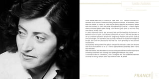 Lucie Aubrac
Photo Source:
http://www.clunisois.fr/category/biographie/

Lucie Samuel was born in France on 29th June, 1912. She got married to a
member of the French Communist Party, Raymond Samuel, in December, 1939.
After the defeat of France in 1940 she decided to become a resistance fighter
with her husband. In 1941 they took the nickname of “Aubrac”, a French region
where resistant fighters were hiding. Lucie Aubrac gave birth to her first child,
Jean-Pierre, in May 1941.
In 1943, Raymond Aubrac was arrested, held and tortured by the Germans in
Montluc Prison in Lyons. Lucie Aubrac visited him in prison. She then decided to
set up a release operation: despite her pregnancy, she went into action, took up
arms and fought. The operation was successful because her husband managed to
escape. She is still very famous for this feat and, more generally, for her patriotic
involvement.
Once women were granted the right to vote and be elected in 1944, she became
one of the first women to sit in a French parliamentary assembly after France
was liberated.
After she retired, she often went to schools to talk about WWII and the importance
of feeling concerned and standing and fighting for freedom and justice.
Lucie Aubrac died on 14th March, 2007. During her life, she showed that women
could be as strong, valiant, brave and clever as men. By Malek.

Different But Equal In Europe

FRANCE

15

 