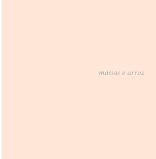 massas e arroz
 
