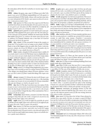 the same place all his life (Ele trabalhou no mesmo lugar toda a
sua vida)
{183} whose /de quem, cujo, cuja/ [1] Whose car is this? (De
quem é este carro?) [2] Whose responsibility is it? (De quem é a
responsabilidade) [3] Mr Smith, whose wife you have just met,
is a very rich person (O Sr Smith, cuja esposa acabou de encon-
trar, é uma pessoa muito rica)
{184} war /guerra/ [1] This is war (Isto é guerra) [2] The two
countries have been at war for decades (Os dois países tem esta-
do em guerra por décadas) [3] War should be avoided by all
means (A guerra deve ser evitada de todas as formas)
{185} general /geral, general/ [1] I just want to give you a ge-
neral idea of the situation (Eu quero apeas dar-lhe uma idéia ge-
ral da situação) [2] In general, children are much more flexible
than adults (Em geral, as crianças são muito mais flexíveis que
os adultos) [3] General Johnson was a war hero (O General
Johnson foi um herói de guerra)
{186} city /cidade/ [1] Do you prefer living in the country or
in the city? (Você prefere viver no campo ou na cidade?) [2] São
Paulo is one of the biggest cities on earth (São Paulo é uma das
maiores cidades da terra) [3] Which is your favourite city in
Brazil? (Qual é a sua cidade favorita no Brasil?)
{187} state /estado, situação/[1] His present state is stable (O
seu estado atual é estável) [2] The house was in a deplorable sta-
te (A casa estava em um estado deplorável) [3] How many states
are there in Brazil? (Quantos estados existem no Brasil?)
{188} side/lado/[1] Whose side are you on? (De que lado você
está?) [2] You must examine both sides of the situation before
deciding (Você deve examinar ambos os lados da situação antes
de decidir) [3] What side is up? (Qual é o lado de cima?)
{189} thing /coisa/[1] A strange thing happened to me yester-
day (Uma coisa estranha aconteceu comigo ontem) [2] There are
a few things you should know about (Existem algumas coisas
que você deve saber) [3] Don’t touch this thing (Não toque esta
coisa)
{190} always /sempre/ [1] Always be nice to all (Sempre seja
gentil para com todos) [2] I always get up at six n the morning
(Eu sempre me levanto às seis da manhã) [3] Always remember
who you are (Sempre se lembre de quem você é)
{191} day /dia/ [1] The day I was born was very sunny (O dia
em que eu nasci estava muito ensolarado) [2] I haven’t seen him
since the day he got married (Eu não o vejo desde o dia em que
ele se casou) [3] Don’t forget the day of the examination (Não se
esqueça do dia do exame)
{192} to face/face /fazer frente a, encarar/ [1] I don’t have the
courage to face him (Eu não tenho coragem de encará-lo) [2]
What a lovely face! (Que rosto adorável)
{193} night /noite/ [1] I work at night (Eu trabalho de noite)
[2] What a lovely night! (Que noite adorável) [3] At night all cats
are grey (De noite, todos os gatos são pardos)
{194} less /menos/ [1] The less you need, the happier you are
(Quanto menos você precisar, mais feliz você será) [2] I spent
less on education now (Eu gasto menos com educação agora) [3]
Now I work less and I make more money (Agora eu trabalho me-
nos e ganho mais dinheiro)
{195} to give (give, gave, given) /dar/ [1] Give me all your
money (Dê-me todo o seu dinheiro) [2] I gave her all I could (Eu
dei a ela tudo o que eu podia) [3] I have given all my money to
charity (Eu doei todo o meu dinheiro para a caridade)
{196} to ask /perguntar/ [1] Ask me no questions (Não me fa-
çam perguntas) [2] Don’t ask them difficult questions (Não fa-
çam a eles perguntas difíceis) [3] Before asking anybody, ask me
first (Antes de perguntar a alguém, perguntem-me primeiro)
{197} body /corpo/ [1] You have a beautiful body (Você tem
um corpo bonito) [2] The body of the text doesn’t make any sen-
se (O corpo do texto não faz sentido algum) [3] It is important to
have body and mind in harmony (É importante que o corpo e a
mente estejam em harmonia)
{198} also /também, além de/ [1] I am a teacher and also an ar-
tist (Eu sou um professor e também um artista) [2] It is also ne-
cessary to send him some money (Também é necessário
enviar-lhe algum dinheiro) [3] He not only finished the book but
also remembered all its contents (Ele não apenas terminou o li-
vro mas também se lembrou de todo o seu conteúdo)
{199} to seem /parecer/ [1] It seems it’s going to rain (Parece
que vai chover) [2] It seemed as if he was going to recover, but he
died in the end (Parecia que ele ia se recuperar, mas no final ele
morreu) [3] He seems to be a wealthy person (Ele parece ser uma
pessoa de posses)
{200} four /quatro/ [1] There are four seasons in the year
(Existem quatro estações no ano) [2] How old are you? I am four
years old (Qual sua idade? Eu tenho quatro anos)
{201} non /não/ [1] This is a non-smoking building (Este é um
prédio onde não se pode fumar)
{202} son /filho/ [1] He is my first son (Ele é o meu primeiro
filho) [2] I have four sons and a daughter (Eu tenho quatro filhos
e uma filha) [3] The son of the darkness (O filho das trevas)
{203} whole /completo, inteiro/ [1] I’ll donate my whole for-
tune to charity (Doarei toda a minha fortuna para a caridade)
[2] In part or in whole, I don’t care (No todo ou em parte, eu não
me importo) [3] The whole city is revolted with the brutal crime
(Toda a cidade está revoltada com o crime brutal)
{204} to call /chamar/ [1] I call myself John, the hunter (Eu
me chamo John, o caçador) [2] Call me early in the morning
(Chame-me cedo pela manhã) [3] Don’t call him by his nickna-
me,hedoesn’tlikeit (Nãoochamepeloapelido,elenãogosta)
{205} however /entretanto, de qualquer forma/ [1] He will
never marry her, however hard he tries (Ele nunca vai se casar
com ela, não importa quanto tente) [2] He was wrong, however
(Ele estava errado, entretanto)
{206} love /amor/ [1] I love her a lot. In fact, I have always lo-
ved her (Eu a amo muito. De fato, eu sempre a amei) [2] Don’t
love me for I will never be able to reciprocate your feelings (Não
me ame pois eu nunca serei capaz de corresponder aos seus sen-
timentos) [3]Makelovenotwar (Façaamornãofaçaaguerra)
{207} to put /colocar/ [1] Put the juice in the jar (Coloque o
suco na jarra) [2] I cannot put up with this anymore (Não aguen-
to mais isto) [3] Put this book with the others (Ponha este livro
com os outros)
{208} thousand /mil/ [1] A thousand villains (Mil vilões) [2]
Ten thousand people live in my city (Dez mil pessoas vivem em
minha cidade)
12 © Rubens Queiroz de Almeida
queiroz@unicamp.br
English For Reading
 