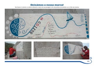 109 
Deixámos a nossa marca! 
Nos Açores é costume os veleiros deixarem a marca da sua passagem com uma pintura nas paredes ou no chão das marinas 
A Jaen e o Vanildo 
ficaram mais um tempo nas Flores, 
o Vanildo para tomar conta do Búzios VII 
e a Jaen para ver amigos, tomar conta da sua 
quinta e pintar o mural do Búzios VII! 
 