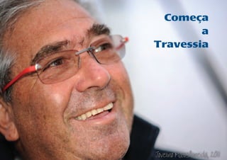 Começa 
a 
Travessia 
 