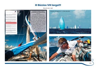 23 
O Búzios VII larga!!! 
Bora lá com o Spi! 
O Búzios VII larga em 1.A valentia de largar de Spi foi º e tira esta foto 
reconhecida nas notícias da ARC 
(tradução) 
A divisão de cruzeiros é o 
maior grupo de iates da ARC, 
com 145 barcos. Jeanneau Sun 
Odyssey 49 Búzios VII (POR) 
fez voar o seu spinnaker azul e 
amarelo do outro lado da linha 
às 13.00, seguidos por Shipman 
63 Bepa (RUS), Elphin II (GBR), 
Lazy Days (ITA), Uxorious IV 
(USA) e Splendid (NED). O resto 
dos iates os seguiram-lhes de 
perto, a maioria ficando com 
velas brancas. 
Foi bom! 
Bom de mais! 
mas o vento 
ganhou força e... 
tivemos alguns 
problemas... 
 