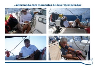 ... alternando com momentos de ócio retemperador 
27 
 