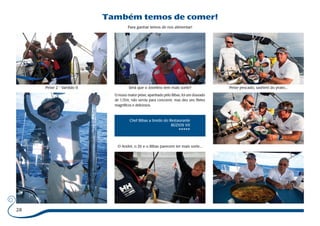 28 
Também temos de comer! 
Para ganhar temos de nos alimentar! 
Peixe 2 - Vanildo 0 Será que o Jovelino tem mais sorte? 
O nosso maior peixe, apanhado pelo Bibas, foi um dourado 
de 1,15m, não serviu para concorrer, mas deu uns filetes 
magníficos e deliciosos. 
Chef Bibas a bordo do Restaurante 
BÚZIOS VII 
***** 
O André, o Zé e o Bibas parecem ter mais sorte... 
Peixe pescado, sashimi do prato... 
 