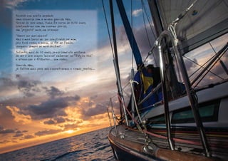 Recordo com muita saudade 
uma conversa com a minha querida Mãe, 
Teresa de seu nome, tinha eu cerca de 10/12 anos, 
contando-me com um enorme sorriso, 
um "projecto" meu, em criança: 
"Quero ser marinheiro! 
Mas o meu barco vai ser construído por mim, 
pois terá rodas, e assim, se for ao fundo, 
chegarei sempre ao meu destino". 
Passados mais de 50 anos, penso como ela gostaria 
de ver o seu sempre “menino” embarcar no "Búzios VII" 
e atravessar o Atlântico... sem rodas. 
Querida Mãe, 
já faltou mais para nos encontrarmos e rirmos juntos... 
Zé 
 