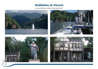 38 
Wallilabou, St. Vincent 
Local onde filmaram os filmes “Piratas das Caraibas” 
 