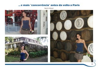 51 
... e mais “concorrência” antes da volta a Paris 
“Rum St. Clément” 
 