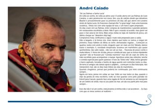 “De Las Palmas a Santa Lucia” 
De volta ao sonho, de volta ao pleno azul. O avião aterra em Las Palmas de Gran 
Canária, o calor penetra-me nos ossos. Sim, vou de calções desde que deixámos 
Madrid e provavelmente para os próximos 20 dias até que aterre em Londres 
vindo de Santa Lucia. Os Franceses chamam-lhe "Le gran large" mais uma travessia 
oceânica... Desta vez com uma equipa de luxo, e um barco super preparado. 
Os dias voam em Las Palmas, entre compras de mantimentos e grandes jantares 
em restaurantes escolhidos a dedo. Não é que o mundo vá acabar, mas quem vai 
para o mar avia-se em terra. Mais umas visitas às lojas de material de pesca, um 
último cheque ao "abandon ship bag". 
Compramos fruta, verificamos a água e tudo está preparado para a saída. 
Dão a largada, e lá fomos nós, mais rápidos que todos os outros, a largar em 
primeiro, maus hábitos do Bibas ao leme, demasiadas regatas… Começam os 
quartos, todos com arnês à noite, ninguém quer ser mais um Eric Tabarly, damos 
todos o exemplo. E, novidade inesperada, levamos um marinheiro que quase 
quinhentista, não sabe nadar... não vai cair ao mar… Travessia de pouco vento e 
muita leitura, 11 livros em 16 dias, pesca e comida de luxo, que os nossos tripulantes 
"grumet" não se ficavam por "comida marinera" mas sim de copo de vinho na 
mão escolhido para acompanhar o manjar. Aperitivos antes das refeições, lanche 
e comida especial para quem quisesse. O luxo da "Dolce vita". Aliás, temos gerador 
e barco aspirado, torradas e banho de água quente sem restrições todos os dias. 
De terra os amigos vão dando apoio e palpites,... começam os dias fotocópia, não 
interpretem mal, são os dias mais felizes da vida do marinheiro... 
Quando chegámos, pensei que poderia ter continuado, por mim continuaria 
sempre… 
Agora em terra, penso em voltar ao mar. Volto ao mar todos os dias, quando o 
vejo da janela do meu escritório, volto ao mar quando corro pelo paredão do 
Estoril para Cascais, quando faço uma regata de fim de semana ou um transporte 
de um veleiro de verão, mas eu sou parte do mar, um dia vou partir pelo mar para 
sempre… 
Esse dia não é só um sonho, está proximo á minha mão e vai acontecer… Eu faço 
com que os meus sonhos se realizem. » 
9 
André Caiado 
 