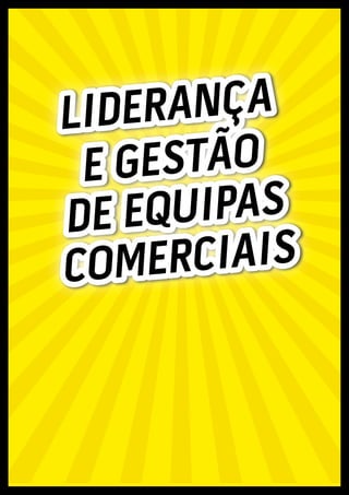 LIDERANÇA
E GESTÃO
DE EQUIPAS
COMERCIAIS
 