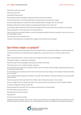 COMPRE JÁ ! | DICAS PARA VENDER MAIS E MELHOR210 LIDERANÇA E GESTÃO DE EQUIPAS COMERCIAIS
Conhece bem as pessoas que lidera?
Sabe, de facto, quem são?
O que gostam de fazer fora dali?
Procura promover tempo de qualidade em equipa que não tenha nada a ver com trabalho?
Procura que todos tenham a sua inclusão quando existem matérias que têm de ser discutidas em grupo?
Ou deixa que algumas pessoas se “escondam” por detrás de portáteis abertos e não digam nada, nem contribuam?
Recompensa publicamente o esforço individual ou da equipa quando ela procura “dar a milha extra”?
Estes são apenas alguns exemplos de “capital emocional” que poderá colocar na “conta bancária” das suas pessoas ou da sua equipa.
Quanto aos exemplos de “retirar”, penso que nem é necessário referi-los.
Todos nós temos na nossa memória distante, ou por vezes até presente, exemplos de líderes que passaram na nossa vida e que a sua
única preocupação era retirar.
Esta semana pare ou pouco para pensar nisto.
“Será que a minha liderança tem um saldo positivo ou negativo na conta bancária da minha equipa?”
Que limites impõe a si próprio?
Uma das questões que existem quando alguém assume uma função de chefia, ou, se quiserem, de liderança, é a síndroma do “bonzinho”.
O “bonzinho” normalmente já foi colega das pessoas que agora lidera. Já privou com eles, já se riu com eles, já sofreu com eles.
Enfim...
Agora numa posição de chefia, o “bonzinho” tem por vezes um papel muito difícil numa primeira abordagem.
Como ganhar o respeito e a simpatia da sua nova equipa?
Posso dizer-vos que mesmo as abordagens mais duras por vezes falham neste campo.
É difícil prever qual vai ser o resultado ao promover uma pessoa.
Por vezes olhamos para uma pessoa numa empresa e dizemos: “Bem, este indivíduo é tão bom colega e tanta gente gosta dele, que vai
com certeza dar um bom chefe.”
Por vezes olhamos para outra pessoa e dizemos: “Bem, ele é muito duro com os seus colegas, se um dia chegar a chefe quase de certeza
que vai ser odiado.”
O que a experiência que temos adquirido como líderes e mais tarde como Formadores e Consultores nesta área nos diz é que nada podia
estar mais errado.
Muitas vezes aquilo que limita as pessoas tem mais influência sobre a liderança do que tudo o resto à sua volta.
Quer seja a imagem que tem de si próprio, quer sejam os seus valores, quer seja a sua forma de ver a vida e as relações de trabalho.
Um excelente colega pode ou não dar um bom líder.
Basta por exemplo existir outro perfil “alfa” no seu grupo e normalmente está o caldo entornado.
(Por “alfa” entenda-se o líder da matilha...)
Provavelmente esse “alfa” estará a pensar:
“Mas porquê ele?
Eu teria muito mais jeito para a função!”
E daqui para a frente ou a pessoa “os tem no sítio”, como se diz na minha terra, e lhe consegue fazer frente e demonstrar que se foi
promovido é porque existirão boas razões para isso, ou então poderemos estar frente a um problema sério de respeito pela hierarquia.
 