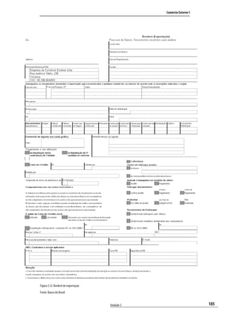 185
Comércio Exterior I
Unidade 5
Figura 5.12: Borderô de exportação.
Fonte: Banco do Brasil.
comercio_exterior_I.indb 185comercio_exterior_I.indb 185 12/9/2007 10:10:1712/9/2007 10:10:17
 