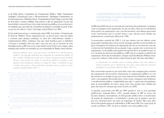 45
II. A Comunicação nas Organizações da Sociedade CivilComunicação e Organizações da Sociedade Civil: conhecimento e reconhecimento
44
in the Public Interest), Campanhas de Comunicação Pública13
(Public Communication
Campaigns), Comunicação para o Desenvolvimento14
(Development Communication) ou
Comunicação para a Mudança Social15
(Communication for Social Change) é, por isso, falar
de uma única e mesma realidade. Seja qual for o tipo de organização em que seja
desenvolvida, o essencial é que o foco esteja colocado nos públicos, nos seus interesses e
necessidades, que, para além de os beneficiar, beneficiem a sociedade no geral. Trata-
se, por isso, de colocar o “outro” num lugar central (Dozier et al, 2001).
Como poderemos pensar a comunicação numa OSC sem incluir a Comunicação
de Interesse Público? Nestas organizações há, ou deverá haver, uma luta diária
e constante para alcançar mudanças ao nível dos conhecimentos, atitudes e
comportamentos (Ibid.), mudanças estas que sejam benéficas para os indivíduos
e/ou para a sociedade como um todo e que, por isso, vão ao encontro de uma
abordagem para as RP neste sector como função social. O foco está, sempre, numa
mudança para melhor na sociedade ou, na terminologia de Paisley, numa reforma:
Reforma, definida como a ação que torna a sociedade ou a vida das pessoas
melhor, é um princípio unificador das campanhas de comunicação pública. O
que é melhor é definido de acordo com os valores emergentes numa sociedade
durante cada período de tempo. A consciência pública em relação a uma
questão social geralmente aumenta ao longo do tempo. A definição do que
é melhor hoje pode ter sido considerada exagerada ontem ou pode ser muito
modesta amanhã (Paisley, 2001: 5).
13
Entende-se o conceito de “Comunicação Pública” enquanto Comunicação no Interesse Público e não enquanto Comunicação
das Entidades Públicas (Paisley, 2001; Dozier et al, 2001; Grunig et al, 1984; Coffman, 2002).
“Public communication campaigns are media campaigns – with radio or television public-service announcements, posters on
trash cans or in buses, pamphlets made available by mail. Almost all of these campaigns try to reform the behavior of a target
public in some way. Public communication campaigns use marketing strategies similar to those used to publicize products or fund-
raising programs. Public communication campaigns also are “social marketing” programs that are used to gain acceptance of a
social idea or practice rather than to facilitate a commercial transaction” (Grunig et al, 1984: 364).
“In adapting an earlier definition by Rogers and Storey (1987), Rice and Atkin (1989) defined public communication campaigns
as Purposive attempts to inform, persuade, or motivate behavior changes in a relatively well-defined and large audience, generally
for noncommercial benefits to the individual and/or society, typically within a given period of time, by means of organized
communication activities involving mass media and often complemented by interpersonal support” (Dozier et al, 2001: 232).
“Public communication campaigns use the media, messaging, and an organized set of communication activities to generate
specific outcomes in a large number of individuals and in a specified period of time. They are an attempt to shape behavior
toward desirable social outcomes. To maximize their chances of success, campaigns usually coordinate media efforts with a
mix of other interpersonal and community-based communication channels” (Coffman, 2002: 2).
14
“(…) development communication as an interdisciplinary field based on empirical research that helps to build consensus
while it facilitates the sharing of knowledge to achieve positive change in development initiatives. It is not only about effective
dissemination of information but also about using empirical research and two-way communication among stakeholders. It is
also a key management tool that helps assess sociopolitical risks and opportunities” (Mefalopulos, 2008: 8).
15
“(…) Communication for Social Change (…) describes an iterative process where “community dialogue” and “collective
action” work together to produce social change in a community that improves the health and welfare of all of its members”
(Figueroa et al, 2002: III).
A importância da Comunicação
Estratégica numa Organização da
Sociedade Civil
As RP numa OSC devem ser encaradas de uma forma tão profissional e estratégica
como em qualquer outra organização. Se, por um lado, várias são as semelhanças
desta prática em organizações com e sem fins lucrativos, estas últimas apresentam
certas características que as tornam únicas e que colocam novos desafios aos
profissionais de comunicação (Haywood, 1990).
A característica essencial das OSC é a de que existem com um objetivo social,
procurando contribuir para o bem-estar de um grupo específico ou da sociedade em
geral. O propósito de existência da organização não são os seus interesses, mas sim
os interesses dos beneficiários da sua atuação. Logo, a gestão entre os interesses da
organização e os dos públicos-alvo ganha um especial relevo, na medida em que, ao
ir ao encontro dos interesses dos públicos, as RP estão já a cumprir os objetivos da
organização. Neste tipo de instituições, a função social das Relações Públicas torna-
se, por isso, evidente, sendo mesmo a única forma de agir. Tal como refere Bates,
as organizações de caridade usam as relações públicas mais para ajudar as
pessoas, enquanto que as organizações que visam o lucro usam-nas mais para
prosseguir os seus próprios objetivos (Bates, 1997: 571).
Esta característica assume-se, por outro lado, como uma vantagem para a maioria
das organizações não lucrativas relativamente às organizações públicas ou com
fins lucrativos, na medida em que, por terem objetivos bem definidos, uma missão
clara e um propósito direcionado para o bem social, conseguem mais facilmente
o reconhecimento público, a legitimidade para agir e o apoio quer da população,
quer de personalidades de relevo, assim como uma atenção mais cuidada por
parte dos meios de comunicação social (Tench et al, 2009).
A segunda característica das RP nas OSC prende-se com os seus principais
públicos-alvo. Segundo Boyer (1997), quando falamos de RP no sector não
lucrativo falamos, essencialmente, de dois grandes públicos-alvo: os beneficiários
da atuação da organização e as instituições e pessoas que as apoiam e que são,
por isso, elementos-chave nas ações de angariação de fundos. Mas, para além
destes dois grandes grupos de stakeholders, as RP numa OSC têm, regra geral, de
acordo com Boyer (1997), de gerir as relações com outros públicos-alvo:
 