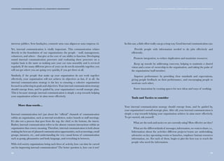 9998
Comunicação e Organizações da Sociedade Civil: conhecimento e reconhecimento
interesse público. Sem fundações, construir uma casa afigura-se uma empresa vã.
Yet, internal communication is vitally important. This communication relates
directly to the foundation of our organisations: the people – staff, management,
volunteers, and others – that give at the core of our ability to function. Developing
sound internal communication processes and evaluating these processes on a
regular basis is the same as making sure your car runs smoothly and is serviced
regularly. If the many different pieces of your car do not fit smoothly together, you
will not get where you are going very quickly, if you get there at all.
Similarly, if the people that make up your organisation do not work together
effectively, your organisation will not achieve its objectives as fast, if at all. An
internal communication strategy is the key to ensuring a cohesive organisation
focused on achieving its goals and objectives. Your internal communication strategy
should emerge from, and be guided by, your organisation’s overall strategic plan.
This is because strategic internal communication is simply a step towards helping
your organisation achieve its aims more effectively.
More than words…
Internal communication isn’t just about the “official” channels of communication
within an organisation, such as internal newsletters, notice boards or staff meetings.
It’s also not a process that goes from the top, the chief, to the bottom, the intern.
Rather, internal communication refers to the almost constant interactions within an
organisation that convey meaning. Therefore, internal communication is both about
makingthebestuseof plannedcommunicationopportunities,suchasmeetings,email
groups, intranets, etc., and understanding the very casual forms of communication
such as gossip, pleasantries and body language, and everything in between.
With civil society organisations being such hives of activity, how can time be carved
out for improving internal communication? The better question is, how can it not?
IV. A comunicação com os colaboradores: um desafio para as Organizações da Sociedade Civil
In this case, a little effort really can go a long way. Good internal communication can:
/ Provide people with  information needed to do jobs effectively and
efficiently;
/ Promote integration, to reduce duplication and maximize resources;
/ Keep up morale by addressing concerns, helping to maintain a shared
vision and a sense of ownership in the organisation, and taking the pulse of
the organisation/staff member;
/ Improve performance by providing clear standards and expectations,
giving people feedback on their performance, and encouraging people to
motivate each other;
/ Foster innovation by creating spaces for new ideas and ways of working.
Tools and Tactics to consider
Your internal communication strategy should emerge from, and be guided by,
your organisation’s overall strategic plan. After all, your internal communication is
simply a step towards helping your organisation achieve its aims more effectively.
To get started, ask yourself:
/ What are the tools and tactics we are currently using? How effective are they?
/Whatarethedifferentkindsof messages,information,wewanttoshare,i.e.,
Information about the activities different projects/teams are undertaking,
advisories on key upcoming events or launches, employee human resources
information, etc. For each of these, begin to plot the best way to reach the
people who need the information.
 