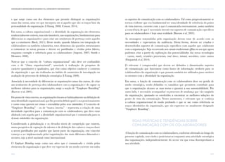 107
IV. A comunicação com os colaboradores: um desafio para as Organizações da Sociedade CivilComunicação e Organizações da Sociedade Civil: conhecimento e reconhecimento
106
e que surge como um dos elementos que permite distinguir as organizações
umas das outras, uma vez que incorpora em si aqueles que são os traços base da
personalidade da organização (L’Etang, 2008; Cowan, 2014).
Em suma, a cultura organizacional e a identidade da organização são elementos
tendencialmente estáveis, mas não imutáveis, nas organizações, fundamentais para
diferenciar as organizações e para criar um sentimento de pertença entre aqueles
que a constituem (Ruck, 2015). Deste modo, quando falamos em integração de
colaboradores ou também voluntários, estes elementos são questões estruturantes
a comunicar às novas pessoas e devem ser partilhadas e vividas pelos líderes,
enquanto exemplo e referência para os colaboradores (Argenti, 2007; Smith e
Mounter, 2008).
Note-se que o conceito de “cultura organizacional” não deve ser confundido
com o de “clima organizacional”, associado à realização de pesquisas de
carácter quantitativo e qualitativo, que têm como objetivo conhecer o contexto
da organização e que são realizadas no âmbito de momentos de investigação ou
avaliação de processos de definição estratégica (L’Etang, 2008).
Associada à necessidade de diferenciar as organizações umas das outras, de criar
um sentimento de pertença dos colaboradores com a organização e de captar os
melhores talentos para as organizações, surge a noção de “Employer Branding”
(Barrow et al, 2005).
Do ponto de vista externo, as organizações focam-se habitualmente na definição de
umaidentidadeorganizacional,quelhepermitadefinirqualéoseuposicionamento
e como estas querem ser vistas e entendidas pelos seus stakeholders. O conceito de
“Employer Branding” – ou de “marca interna” – representa a criação de uma
identidade específica para a comunicação com os colaboradores, que deve estar
alinhada com aquela que é a identidade organizacional que é comunicada para os
demais stakeholders da organização.
Considerando a globalização e os elevados níveis de competição que existem,
numa perspetiva de captação de talentos e de definição dos valores e traços-chave
a serem partilhados por aqueles que fazem parte da organização, este conceito
começa a ser implementado pelas organizações das mais diferentes dimensões e
sectores, seja a nível nacional como internacional.
O Employer Branding surge como um ativo que é comunicado e vivido pelos
elementos da organização e que deve ser expresso de um modo coerente em todos
os suportes de comunicação com os colaboradores. Tal como progressivamente se
tornou evidente que era fundamental ter uma identidade de referência do ponto
de vista interno, coerente com a que é comunicada externamente, assim também
a consciência de que é necessário investir em suportes de comunicação específicos
para os colaboradores é hoje uma realidade (Barrow et al, 2005).
As mensagens transmitidas pela organização devem estar de acordo com as
necessidades e expectativas da audiência. Desta forma, devem ser criados e
desenvolvidos suportes de comunicação específicos com aqueles que colaboram
com a organização. Seja recorrendo aos canais tradicionais offline ou aos que agora
podemos criar a partir da exploração das potencialidades das novas tecnologias
– cartas, emails, reuniões presenciais, road shows, intranet, newsletters, entre outros
(Fitzpatrick et al, 2014).
O relevante é compreender que devem ser definidos e dinamizados suportes
de comunicação que funcionem como fontes de informação credíveis para os
colaboradores da organização e que possam também ser utilizados para envolver
os mesmos com a identidade da organização.
Em suma, a função de comunicação com os colaboradores deve ser gerida de
modo estratégico, sendo definidos os caminhos que permitem contribuir para
que a organização alcance as suas metas e garanta a sua sustentabilidade. Por
outro lado, é necessário acompanhar os processos de mudança que vão surgindo
da organização, apoiando os envolvidos a encontrar as melhores soluções do
ponto de vista da comunicação. Nestes momentos, é relevante que se conheça
a cultura organizacional de modo profundo e que se use como referência os
traços identitários da organização, que são expressos no atualmente designado
“Employer Branding”.
Boas práticas e tendências sobre
comunicação com os colaboradores
A função de comunicação com os colaboradores, conforme afirmado ao longo do
presente capítulo, tem vindo a posicionar-se enquanto uma atividade estratégica
das organizações, independentemente do sector em que estas desempenham a
sua atividade.
 