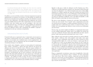 125
V. PARA ALÉM DAS DICOTOMIAS: MASS MEDIA E SOCIAL MEDIAComunicação e Organizações da Sociedade Civil: conhecimento e reconhecimento
124
As conversas decorrem num tom humano. As nossas vozes são a expressão
pública da autenticidade da nossa identidade, quem nós somos, de onde
viemos. Desenhemos então a conclusão lógica: na Net, uma organização não
consegue integrar um mercado de conversas sem a sua voz autêntica. (Searls
et al, 2009: 174)
Os públicos, ao serem envolvidos, tornam-se elementos importantes da expressão
organizacional, ao tornarem-se eles mesmos a voz dos partidos, nos debates que
decorrem nos social media; não só partilham conteúdos, como defendem ou atacam
pontos de vista, influenciam e são influenciados pelos argumentos que trocam
com outros cidadãos (Earl et al, 2012). Deve compreender-se este novo ecossistema
mediático como uma evolução para um novo paradigma e não como uma
dicotomia atual entre mass e social. Neste novo espaço regulativo da comunicação
entre organizações e públicos, a noção de “comunidade” é indissociável de um
processo de influência coletiva, onde a participação dos cidadãos é expressão e
constituição dos valores que sustentam as organizações.
ORGANIZAÇÕES DO FUTURO
O grande desafio para as organizações, hoje, é compreender como incorporar as
suas práticas comunicacionais neste novo ecossistema. A difusão de mensagens
continua a ser necessária, mas é insuficiente para o sucesso organizacional – em
especial, quando se fala em organizações que têm na sociedade civil um público
essencial para alcançar os seus objetivos.
Nesse sentido, somos obrigados a repensar as nossas práticas de comunicação.
Fazer “chegar a mensagem” é apenas uma parte inicial de um processo de
influência que decorre em diferentes meios e diferentes espaços mediáticos. E,
à medida que os meios se vão apropriando das características naturais dos social
media, a primeira premissa que qualquer profissional de comunicação tem de
incorporar é, inevitavelmente, que este novo ecossistema é como uma conversa
num bar, onde todos podem participar. E é uma conversa que se desenvolve em
diferentes social media, não só nos big five – Facebook, Twitter, Instagram, Linkedin
e Youtube – mas também em todos os outros, tal como o crescente Snapchat,
os fragmentados fóruns online ou os já esquecidos, mas ainda ativos em pequenas
comunidades, como o caso do Pinterest para atividades artísticas e de design.
Quando se olha para os dados de utilização em 2015 (Statistica.com, 2015),
verificam-se três dados importantes: primeiro, que o Facebook continua destacado
em número de utilizadores e com o dobro do segundo maior meio (a chinesa QQ),
chegando aos 1,4 biliões; segundo, que existe um crescimento dos meios de troca
de mensagens instantâneas, como é o caso do Whatsapp e do Facebook Messenger
(das 6 mais utilizadas, 4 são desta categoria); por fim, que os restantes meios têm
um número de utilizadores equilibrado, entre os 367 biliões do LinkedIn e os 200
biliões do Snapchat, ainda longe dos números do Facebook.
Há cada vez mais utilizadores, o fenómeno de social media é hoje massificado e
vivemos um “novo normal”. É um “normal” onde as organizações já não estão
em controlo das suas mensagens e os públicos participam ativamente na conversa.
A agenda setting como a conhecíamos está a morrer e os motores de busca, como o
Google, são os novos gatekeepers que definem se temos ou não acesso à informação
que procuramos.
Vivemos, hoje, um mundo complexo de influência. As organizações fazem parte
de uma realidade fragmentada e global, onde os seus públicos são ativistas das
causas que consideram relevantes. Somos hoje influenciados por todo o tipo de
pessoas e media, muito para além da dicotomia entre o mass e o social.
Hoje, a diferença entre meios pode ser pensada a partir do seu carácter editorial.
Neste sentido, a diferença entre meios próprios (owned media), meios pagos
(paid media) e meios conquistados (earned media) tem maior relevância na nossa
contemporaneidade. Quais são os meios que detemos e usamos para falar de
nós? Quais são os meios em que pagamos para falarmos de nós? E quais são
os meios em que os outros falam de nós por sermos relevantes? Uma estratégia
de comunicação deve incorporar os diferentes meios desta tipologia para criar
conversas eficazes. A utilização de publicidade, aqui compreendida como espaço
pago, deve ser incorporada numa estratégia que inclui também a assessoria de
imprensa, as relações com influenciadores e a gestão dos canais de social media de
uma organização.
Porque as organizações encontram-se numa arena de significados a lutar pelo
reconhecimento da sua relevância, devem “combater” de forma orquestrada
nestas várias frentes. Mas, devem, também, compreender que não dependem
apenas de si, mas de toda a sua rede de influência – ou seja, dependem das pessoas
que formam a sua comunidade e possibilitam que a organização seja mais forte do
que se travasse esta luta sozinha.
 