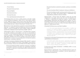 11
I. AS ORGANIZAÇÕES DA SOCIEDADE CIVIL EM PORTUGALComunicação e Organizações da Sociedade Civil: conhecimento e reconhecimento
10
/ Terceiro Sistema;
/ Economia de Interesse Geral;
/ Economia Popular;
/ Economia Comunitária;
/ Economia Alternativa;
/ Sector das Organizações da Sociedade Civil.
“A denominação deste sector não é, contudo, unívoca e, por todo o mundo,
encontramos diferentes designações” (Nunes, 2016: 51). Neste sentido, considera-
se neste capítulo que falar de Terceiro Sector, Sector Não Lucrativo, Sector
Voluntário, Economia Solidária, Economia Social ou Sociedade Civil é falar da
mesma realidade, pelo que se utilizará a denominação “Sociedade Civil”2
.
Historicamente, o termo surgiu primeiro em oposição ao conceito de Estado. Bobbio
afirma que, “ao contrário do conceito de Estado, que tem atrás de si uma longa
tradição”, o conceito de Sociedade Civil “deriva de Hegel e reaparece atualmente,
em particular, na linguagem da teoria marxiana da sociedade” (1982: 26).
Tradicionalmente, define-se o Terceiro Sector e a Sociedade Civil em oposição,
por um lado, ao Estado ou sector público e, por outro, ao sector privado ou
económico: “o termo é utilizado para distinguir estas organizações dos outros dois
sectores da economia: o sector público (governo) e o sector privado (negócios)”
(NAO, 2009: 5). Resulta de uma visão da sociedade em três sectores, dos quais a
Sociedade Civil é o terceiro e é um sector independente do Estado, das empresas,
famílias, igrejas e comunidades tradicionais.
Analisando a Constituição da República Portuguesa (2005, artigo 82.º), constata-se
que o tecido social é dividido em três sectores: o Sector Público, o Sector Privado e
o Sector Cooperativo e Social (ou seja, a Sociedade Civil). Este último compreende:
Os meios de produção possuídos e geridos por cooperativas, em obediência
aos princípios cooperativos, sem prejuízo das especificidades estabelecidas
na lei para as cooperativas com participação pública, justificadas pela sua
especial natureza;
2
	 Uma análise aprofundada destes conceitos, que não é o objetivo deste capítulo, poderá demonstrar que nem todos estes termos
apresentados são sinónimos.
Os meios de produção comunitários, possuídos e geridos por comunidades
locais;
Os meios de produção objeto de exploração coletiva por trabalhadores;
Os meios de produção possuídos e geridos por pessoas coletivas, sem caráter
lucrativo, que tenham como principal objetivo a solidariedade social,
designadamente entidades de natureza mutualista.
Segundo Etzione, o Terceiro Sector não substitui os outros dois, mas pode
complementar os seus papéis, uma vez que neste sector nos deparamos com
a “eficiência e conhecimento do mundo dos negócios e interesse público,
responsabilidade e planeamento mais amplo do governo” (Etzione, 1973: 315).
A Sociedade Civil não tem de estar em contradição com o Estado e as empresas,
sendo, contudo, claro, de acordo com o African Development Bank Group, que
influencia e é influenciada por ambos.
A Sociedade Civil funciona sim como fonte de equilíbrio:
(…) é um corretivo para doutrinários neo-conservadores e socialistas que
restringem o foco primário da cidadania e a origem de bens públicos às tarefas
da governação; é um corretivo para os ultra-liberais que vêem a atuação de
consumidores individuais e empresas produtoras como a sede única de liberdade
e de equilíbrio social; e é sobretudo um corretivo à política partidária que encara
a sociedade na perspetiva do “business as usual” e o estado como “power politics”
(Henriques, 2003: 140).
As organizações da Sociedade Civil desempenham mesmo um papel decisivo para
o aprofundamento da democracia e
a este respeito podem cumprir várias funções: organizando de forma clara os
interesses; tornando a ação das autoridades passível de escrutínio; estabelecendo
laços de confiança entre cidadãos; e fomentando um debate público mais
inclusivo, racional e deliberativo (Fernandes, 2014: 14).
As democracias mais antigas, desenvolvidas e consolidadas tendem a ter uma
Sociedade Civil sólida.
Segundo Schmitter (apud Fernandes, 2014), a Sociedade Civil não é garante da
democracia, mas em democracias consolidadas é um fator importante para o
aprofundamento da democracia.
 
