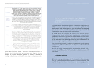 159
Comunicação e Organizações da Sociedade Civil: conhecimento e reconhecimento
158
Importa destacar que nada impede a utilização de outros meios e suportes, de
diferentes táticas e técnicas. Desde que contribuam para atingir os objetivos
propostos, não há limites previamente definidos. Um exemplo é a utilização de
tecnologia realidade virtual, os vídeos 360°, mixed reality e a realidade aumentada.
Segundo Smith (2013), as OSC utilizam os social media para dois propósitos: alimentar
a relação com os seus públicos e angariar fundos. Segundo Newsom et al (2013), “social
media” é um termo amplo que se aplica a todo o consumo e criação de conteúdos
distribuídos em larga escala através da internet. "[…] geralmente os social media
permitem três estádios de interação com o conteúdo: 1) produção 2) consumo e 3)
partilha. O termo “social media” é extremamente abrangente e refere-se a blogs, wikis, sites
de partilha de vídeos como o YouTube, sites de partilha de fotografias como o Flickr
e sites de redes sociais como o Facebook e o Twitter" (Newsom et al, 2013: 63).
Os spots de rádio e televisão são uma ferramenta importante em campanhas abrangentes
e multicanal, como campanhas de comunicação pública. Permitem a divulgação da
mensagem de forma rápida e apelativa, chegando a uma audiência bastante alargada.
Por serem suportes com custos elevados ao nível da sua divulgação, muitas ONGD têm
que optar por negociar espaço pro bono, o que leva a uma perda de eficácia relacionada
com o horário/espaço da publicação.
Os telefonemas são muitas vezes esquecidos nas estratégias de comunicação das OSC.
De facto, são um meio fundamental na relação com grande parte dos stakeholders, podendo
ser utilizados de forma pró-ativa (contacto regular com beneficiários, colaboradores,
voluntários, doadores, financiadores, parceiros, instituições governamentais
e supragovernamentais, entre outros) ou na resposta às questões e necessidades
dos diversos públicos.
Os vídeos são um suporte cada vez mais utilizado por OSC para diferentes finalidades.
Embora o custo seja elevado, os vídeos permitem, de forma rápida e muito apelativa,
captar a atenção do público e direcioná-lo para uma ação concreta, que pode ser fazer
um donativo, visitar um site, pesquisar sobre um assunto, partilhar o vídeo nas redes
sociais, etc. De realçar que, com a evolução tecnológica, é cada vez mais fácil e acessível
a utilização de pequenos vídeos na comunicação regular das OSC. Newsom et al (2013)
consideram que existem 10 questões fundamentais a ter em conta antes de avançar para
o desenvolvimento de um vídeo: interesse para o público, pertinência do assunto
abordado, adequação à audiência, disposição visual dos elementos, atualidade,
participantes genuínos, efeitos sonoros, edição profissional, conteúdos do guião
e credibilidade do vídeo no geral.
O website é a principal ferramenta de apresentação de uma organização no online.
Qualquer profissional de comunicação deve pensar um website institucional como
um instrumento poderoso para comunicar com públicos distintos, uma vez que tem
o potencial de atingir audiências alargadas, permitindo, contudo, uma orientação
de mensagens e espaços específicos para cada público, oferecendo dessa forma a
possibilidade de responder, em simultâneo, a diversas necessidades.
Social Media
Spots de
Rádio ou
Televisão
Telefone
Vídeos
Website
vi. TÁTICAS E TÉCNICAS DE COMUNICAÇÃO PARA AS OSC: UMA ABORDAGEM SINTÉTICA
Tecnologia de 'storytelling' imersivo
como ferramenta de comunicação
das OSC
A pergunta decisiva para todas as empresas e Organizações da Sociedade Civil
(OSC) é como comunicar de forma eficiente mensagens para o público-alvo. São
gastos milhares ou até mesmo milhões de euros em campanhas de comunicação
que não produzem os resultados esperados ou que simplesmente não são
compensatórias tendo em conta o retorno do investimento.
O grande objetivo das campanhas de comunicação é criar uma mudança
comportamental – alterar um hábito, gerar simpatia, assinar uma petição, fazer
um donativo, entre outras. E para existir esta mudança têm de ser criadas pontes e
ligações entre o assunto e o público-alvo – quer seja uma pessoa que esteja a passar
na rua, uma vítima ou um membro do Governo que tem a responsabilidade das
decisões estratégicas no que toca aos fundos monetários.
Para criar estas ligações têm de se gerar laços de empatia, uma conexão emocional
que permita ao público-alvo colocar-se na pele da pessoa ou no local onde a ação
está a decorrer.
E é aqui que entram as novas tecnologias de comunicação imersivas, como a
realidade virtual (VR), os vídeos 360°, mixed reality, a realidade aumentada (AR),
entre outras.
Tecnologias imersivas
Já há muito tempo que se fala no poder da VR e dos seus derivados, e já há alguns
anos que se fazem alguns projetos bem-sucedidos no campo dos jogos, da saúde
e até da educação. No entanto, o investimento em comunicação, jornalismo e
 