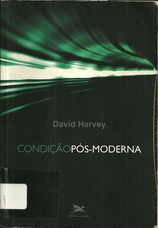 Livro condicao pos-moderna-david-harvey