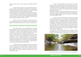 satisfazer a fome de lucros, torna-se urgente uma mudança radical de             	          O mito do desenvolvimento sustentável permeia as decisões
     atitude.                                                                         políticas, promove conferências internacionais, mobiliza instituições, mas,
                                                                                      na realidade, funciona como álibi para interesses econômicos que, sob o
     	          A própria ONU reconhece que, nas duas últimas décadas, houve          manto falacioso do crescimento, desfiguram a face do planeta e contaminam
     uma perda de 12% da biodiversidade, três milhões de metros quadrados de          suas artérias vitais com os dejetos de suas atividades criminosas, acobertados
     florestas foram desmatados, 40% mais gases de efeito estufa foram emitidos       por políticas tendenciosas.
     e cerca da metade das reservas de pesca mundiais foi exaurida.                   Nesse assalto à natureza, consolida-se a perversidade máxima, que privatiza
     Os dogmas enraizados no inconsciente coletivo precisam da luz da razão e o       os benefícios e socializa os danos ambientais que causam, notadamente, a
     “crescei e multiplicai-vos” deve ceder lugar a uma atitude de responsabilidade   perda da biodiversidade, configurando-se assim a antiga e previsível tragédia
     com o futuro; a sanha incontrolável do capital na apropriação dos chamados       das comuns (HARDIN, 1960).
     “recursos naturais” tem que ter limites, e a qualidade de vida de todas as
     espécies do planeta priorizada em escala universal.                              	         A crença de que mais desenvolvimento é possível está alicerçada
                                                                                      na falsa compreensão de que a Terra existe para ser apropriada, explorada
     	        A partir de uma visão ecossistêmica, a resposta à pergunta “o           e extorquida em prol da humanidade. Confunde-se desenvolvimento com
     que você ganha com isso?” torna-se irrelevante. Mas a atitude de quem            crescimento, entende-se a sustentabilidade como a maneira de garantir a
     implanta uma RPPN faz diferença, por menor que seja a área preservada.           continuidade e a reprodução do mesmo, das instituições, das empresas e de
                                                                                      outras instâncias, sem mudar sua lógica interna e sem questionar os impactos
     Desenvolvimento Sustentável ou Retirada Sustentável                              que causam sobre todos os serviços ecossistêmicos. Somos reféns de uma
                                                                                      visão antropocêntrica na qual todos os demais seres ganham sentido na
                                                                                      medida em que se ordenam ao ser humano, desconhecendo a comunidade
     	        Eis a questão. Vivemos em um mundo literalmente aterrorizado
                                                                                      de vida do planeta (BOFF, 2012).
     pelo implacável deus mercado em permanente histeria com as crises que,
                                                                                      Essa crença leva a políticas equivocadas que não enxergam além das
     permanentemente, assolam o capital, exigindo de seus sumos sacerdotes,
                                                                                      necessidades humanas e que nos levarão rumo a uma existência da idade
     os banqueiros, a imolação de nações inteiras simplesmente porque não
                                                                                      da pedra em um planeta doente, onde poucos de nós sobreviverão aos
     crescem a taxas que saciem seu voraz apetite por lucros crescentes.
     Tenta-se a ferro e fogo salvar o crescimento econômico para atender
     a demanda de geração de emprego para bilhões de seres humanos, que
     superpovoam a terra e a colocam perigosamente à beira do colapso.
     Crescemos em número a ponto de nossa presença estar, imperceptivelmente,
     incapacitando nosso planeta, como uma doença. Como animais individuais
     não somos tão especiais assim e, em certos aspectos, a espécie humana é
     como uma doença planetária (LOVELOCK, 2006).

     	         A situação atual da Terra está chegando ao limite de sua resiliência
     e nem a fé nos deuses, nem a confiança em deixar as coisas como estão, nem
     mesmo o compromisso com o desenvolvimento sustentável reconhecem
     nossa verdadeira dependência. Se deixarmos de cuidar da Terra, ela sem
     dúvida cuidará de si, fazendo com que não sejamos mais bem-vindos
     (LOVELOCK, 2006).
                                                                                      Mananciais na Reserva Natural Serra da Pacavira contribuem para a ocorrência de uma rica biodiversidade




58                                                                                     CONSER V A ÇÃ O D A NATU R EZ A                                                                          59
 