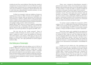 escombros da nossa Terra, outrora biodiversa. Diante desse dano causado em         	         Outros, como a promoção do desenvolvimento sustentável a
     consequência de um processo iniciado há cerca de até 100 mil anos, quando          partir dos recursos naturais, revelam a visão antropocêntrica que inspirou o
     os humanos deram o primeiro passo de sua expansão pelo globo, pouco resta          legislador e abre precedentes para colocar em risco tudo aquilo que estabelece
     a fazer senão usar sabiamente a tecnologia para cuidar da saúde da Terra. Daí      nos demais objetivos. A mesma ótica define as categorias de unidades de
     ser tarde demais para o desenvolvimento sustentável; precisamos é de uma           conservação em dois grupos, de proteção integral e de uso sustentável.
     retirada sustentável (LOVELOCK, 2006).                                             O pressuposto é sempre o mesmo. A crença de que a Natureza está a serviço
                                                                                        do homem e de que a Terra ainda suporta mais crescimento, desde que
     	         No Brasil, essa constatação é ainda mais verdadeira se levarmos em       sustentável, sem questionar a superpopulação humana, o esgotamento
     consideração que existem 61 milhões de hectares de áreas degradadas e 70           dos recursos naturais, os danos causados pelas atividades humanas como a
     milhões de hectares cultivados, dados que demonstram o falso dilema entre          poluição e contaminação do ambiente, além da aceleração do aquecimento
     conservar/preservar o ambiente e produzir alimentos. Mas que demonstram            global. Ou seja, é tarde demais para reverter o processo com a manutenção
     também a verdadeira razão para os desmatamentos e a perda da biodiversidade,       do mesmo modelo socioeconômico devorador de energia.
     que são os negócios que movem poderosos interesses econômicos especulativos
     como grilagem, madeira, minérios e tráfico da vida silvestre.                      	          Ao constituir o grupo de unidades de uso sustentável, o SNUC
     Segundo dados da SBPC bastaria um aumento marginal de produtividade                estabelece, no Art. 21, a categoria Reserva Particular do Patrimônio Natural
     da pecuária brasileira, que é notoriamente ineficiente e ocupa 2/3 das áreas       – RPPN, uma área privada, gravada com perpetuidade, com o objetivo de
     agrícolas disponíveis hoje, para disponibilizar 60 milhões de hectares para a      conservar a diversidade biológica. Na RPPN só serão permitidas a pesquisa
     agricultura, o que mais do que dobraria a área agrícola atual (SBPC, 2011).        científica e a visitação com objetivos turísticos, recreativos e educacionais.

     	        Mais uma razão para uma “retirada sustentável”. Diante da                 	         Dentro desse contexto, qual o significado de uma pequena área
     avassaladora escalada da destruição da natureza em todo o planeta, faz-se          destinada à conservação como a RPPN Reserva Natural Serra da Pacavira,
     urgente a mudança de corações e mentes, que possibilitará nos colocarmos           no município de Pacoti, estado do Ceará? Uma simples gota d’água no
     como espécie humana, no seu pequeno e devido lugar, por sinal um ramo              oceano da devastação planetária da natureza? Que motivações levaram à
     pequeno e, em última instância, transitório, que desabrochou tardiamente na        sua criação? Múltiplas são as respostas. A primeira e mais óbvia é que se
     frondosa árvore da vida, e não o ápice predestinado da escada do progresso         trata de uma opção decorrente de valores que sinalizam uma mudança de
     (GOULD, 2006).                                                                     atitude frente à natureza e o reconhecimento de que fazemos parte de uma
                                                                                        complexa teia de relacionamentos da qual depende a sustentabilidade do
     Uma Saída para a Conservação                                                       planeta.

                                                                                        	        Entender essa teia de relações não é fácil, especialmente para
     	        A legislação brasileira sobre meio ambiente, na Lei nº 9.985, de 18
                                                                                        quem foi educado de acordo com os princípios da ciência ocidental que
     de julho de 2000, instituiu o Sistema Nacional de Unidades de Conservação
                                                                                        reduz as coisas a modelos científicos, ignorando que nem todas as relações
     da Natureza (SNUC), estabelecendo critérios e normas para a criação,
                                                                                        e contextos podem ser colocados numa escala ou medidas com uma régua
     implantação e gestão das unidades de conservação. O SNUC é constituído
                                                                                        (CAPRA, 2006). A herança da nossa formação cristã e humanista nos
     pelo conjunto das unidades de conservação federais, estaduais e municipais.
                                                                                        impede de superar a visão antropocêntrica do mundo, que não enxerga
     Dentre seus diversos objetivos, alguns são explícitos na ênfase pela conservação
                                                                                        além das necessidades humanas. Uma visão que sequer tem a necessária
     da natureza como a contribuição para a manutenção da diversidade biológica,
                                                                                        humildade para reconhecer a insignificância da espécie humana frente à
     a proteção das espécies ameaçadas de extinção, a proteção e recuperação dos
                                                                                        grandiosidade do planeta.
     recursos hídricos.




60                                                                                      CONSER V A ÇÃ O D A NATU R EZ A                                                  61
 