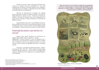No fluxo da corrente do fazer do dia-a-dia institucional outras
                              iniciativas vão surgindo como novas possibilidades ou como ações                         Todos têm direito ao meio ambiente ecologicamente equilibrado,
                              complementares aos projetos. Destacamos algumas como a produção e                       bem de uso comum do povo e essencial à sadia qualidade de vida,
                              comercialização de arroz ecológico e a implantação de uma feira ecológica              impondo-se ao Poder Público e à coletividade o dever de defendê-lo
                              envolvendo produtores de hortigranjeiros.                                                             e preservá-lo para as presentes e futuras gerações16 .

                              	        Iniciativas de desenvolvimento comunitário são realizados
                              através da formação de grupos de artesanato voltados à conservação da
                              biodiversidade local e geração de renda - Artesanato da Conservação.
                              Também a formação de monitores locais para acompanhamento de
                              grupos durante a realização de trilhas interpretativas, na valorização dos
                              ambientes costeiros.

                              	         O grande desafio do dia-a-dia é a sustentabilidade institucional.
                              Há que trabalhar com muito afinco e determinação para captar os recursos
                              necessários para manter a nossa autonomia e estrutura filosófica perante
                              as instabilidades e mudanças políticas que atingem a sociedade brasileira.


                              Conservação dos oceanos: o que você tem a ver
                              com isso?
                              	          Desperta Homo sapiens! Transforme seu conhecimento em
                              sabedoria. Abra os olhos e deixe seu coração ser - natureza.
                              A hora é já! A “Primavera Silenciosa”9 precisa ser barulhenta, forte e
                              sensível como o cantar dos pássaros ao amanhecer. Os estados, a sociedade
                              civil e os indivíduos, cada um no seu espaço precisa fazer e ser a contra-
                              mola que resiste ao processo de degradação dos oceanos e ecossistemas
                              costeiros.

                              	         Cumpram-se os mandamentos globais (Estocolmo10 , Tbilisi11,
                              Convenção do Mar12, Rio 9213 - Kioto, Tratado da Biodiversidade,
                              Tratado de Educação Ambiental 14, Carta da Terra15 ) de proteger GAIA
                              e garantir a vida dos seres vivos. Cumpram-se a Constituição Brasileira e
                              as leis ambientais.




     9 Rachel Carson, livro referência do movimento ambiental, 1962.
     10 Primeira Conferência Mundial sobre o Homem e o Meio Ambiente, 1972.
     11 Conferência Intergovernamental sobre Educação Ambiental, 1977.
     12 Convenção das Nações Unidas sobre o Direito do Mar, 1982.
     13 Conferência das Nações Unidas sobre o Meio Ambiente e o Desenvolvimento, 1992.
     14 Tratado de Educação Ambiental para Sociedades Sustentáveis e Responsabilidade Global, Fórum Global, 1992.   Ilustrações: Wagner Passos - Escritor e artista gráfico.
     15 Comissão da Carta da Terra, 2000.
                                                                                                                    16 Artigo 225 da Constituição Brasileira, 1988.




72                                                                                                                              CONSER V A ÇÃ O D A NATU R EZ A                              73
 