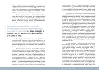 ganhos efetivos de conservação. Sem invalidar, portanto, os meritórios e         integral, onde usos diretos e degradadores das espécies e ambientes
            felizmente crescentes esforços empreendidos no seio da Filosofia, da Ética       estejam proibidos, e a criação e operação de projetos de conservação de
            e do Direito para reconhecer e assegurar direitos à Natureza e às demais         espécies-bandeira (aquelas que por uma ou outra razão chamam a atenção
            espécies vivas, é preciso adotar de imediato estratégias que sensibilizem        do público em geral), vêm gerando emprego e renda de maneira palpável
            lideranças e protagonistas sociais relevantes para a conservação, usando a       enquanto contribuem efetivamente para a conservação da biodiversidade.
            linguagem e a motivação que estes melhor entendem: o dinheiro.
                                                                                             	          No que tange aos Parques Nacionais e áreas protegidas similares,
            	         Não é nossa intenção deixar que a bizantina discussão sobre a          cuja utilidade efetiva para a conservação de ambientes-chave é reconhecida
            ética do lucro permeie este texto, até porque inútil; as pessoas, sabemos        desde o estabelecimento dos primeiros Parques na segunda metade do
            à exaustão, são movidas em imensa parte pela perspectiva do ganho                século XIX, mesmo em países com dificuldades de implementação plena
            pessoal ou do ganho daquela estreita coletividade à qual um determinado          de sua gestão3 os ganhos sócio-econômicos de sua implantação e visitação
            indivíduo ou indivíduos acreditam pertencer, na melhor mentalidade               regulada são abundantemente provados e disponíveis na bibliografia
            tribal dos pitecantropos e australopitecos de antanho.                           especializada. Nos Estados Unidos, um dos países em que o sistema de
                                                                                             Parques Nacionais tem uma tradição centenária, estes receberam em 2010
                                                                                             nada menos do que 281 milhões de visitantes, gerando ingressos diretos
     Como direcionar essa mentalidade, tacanha porém                                         da ordem de 12,31 bilhões de dólares, e sustentando 258.400 empregos
                                                                                             diretos que injetam outros 9,8 bilhões de dólares na economia4 . Na África
     entranhada, para que ela resulte em ganhos efetivos para a                              do Sul, em 2008 os Parques Nacionais geraram 75 milhões de dólares
     conservação da biodiversidade, é o desafio, conscientes de                              diretamente para o sistema nacional, excluídos ingressos secundários e
                                                                                             indiretos5 . No Chile, em 2011, aproximadamente 1.795.000 visitantes
     que neste caso, para nós sem sombra alguma de dúvida,                                   deixaram nas regiões dos parques6 , subestimando-se os ingressos e usando
                                                                                             como base as tarifas vigentes na presente data para o visitante nacional ao
     o fim justifica os meios.                                                               Parque Nacional de Torres del Paine, uma das jóias do sistema chileno, ao
                                                                                             menos 23.335.000 dólares. Na Nova Zelândia, apenas as concessões de
            	        Sem engajar imediatamente os setores produtivos e                       serviços de um parque nacional, Fiordland, geram 51 milhões de dólares
            governamentais mais esclarecidos na busca do lucro legítimo através da           neozelandeses por ano7 .
            conservação e não da devastação, não haverá tempo para salvar a imensa
            maioria das espécies e ambientes ora sob pressão, sabendo-se que aquelas         	         O valor monetário e sócio-econômico da conservação de
            desaparecem atualmente a um ritmo imensamente maior do que antes do              espécies-bandeira no plano global também é substancial. O turismo
            aparecimento do Homo rapiens.                                                    de observação de baleias é um dos segmentos do Ecoturismo que mais
                                                                                             cresce no mundo, gerando, pela última avaliação global, mais de 2,1
            	         É urgente, portanto, não apenas auferir benefícios financeiros         bilhões de dólares em 119 países e territórios8 . Apenas na América
            da biodiversidade como são comumente apregoados, através da pesquisa             Latina, a avaliação mais recente, que é de 2008, estima que estejam sendo
            e mercantilização de substâncias, princípios ativos, subprodutos florestais,     gerados 278.100 milhões de dólares em ingressos totais distribuídos
            etc., mas também e principalmente fazer com que a Natureza preservada            em comunidades costeiras de 91 comunidades em 18 países9 . Apenas
            gere emprego e renda em seu estado original ou o mais próximo possível do        recentemente reconhecido em sua importância econômica, em grande
            original, um estado no qual a interferência humana seja minimizada,              parte graças ao trabalho minucioso de um pesquisador brasileiro, Gabriel
            não-extrativa e não-predatória, e os impactos dos usos        regulados e        Vianna, o turismo de mergulho voltado para a observação de tubarões
            minimizados de maneira a torná-los sustentáveis (assim entendidos os usos        está agregando milhões de dólares às economias dos países que investem
            que não afetam a sobrevivência de espécies no plano populacional nem             na conservação marinha mais do que na promoção cretina da sobrepesca,
            degradam o funcionamento dos ecossistemas – é importante reter esse              como a maioria (inclusive o Brasil) vem fazendo. Na República de Palau,
            conceito para entender o que aqui se propõe). É assim que, da Argentina          no oeste do Pacífico, a observação de tubarões aporta cerca de 18 milhões
            ao Zimbabwe, a criação de Parques Nacionais e áreas similares de proteção        de dólares por ano – aproximadamente 8% do Produto Interno Bruto


76                                                                                         CONSER V A ÇÃ O D A NATU R EZ A                                                 77
 
