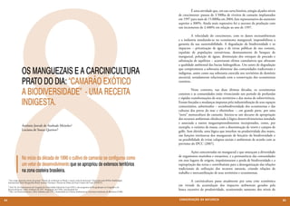 8
                                                                                                                                                     	        É uma atividade que, em sua curta história, atingiu alçados níveis
                                                                                                                                                     de crescimento: passou de 3.500ha de viveiros de camarão implantados
                                                                                                                                                     em 1997 para mais de 15.000ha em 2004, fato representativo do aumento
                                                                                                                                                     superior a 300%. Ainda mais expressivo foi o ascenso da produção com
                                                                                                                                                     um incremento de 2.400% em relação ao ano de 1997.

                                                                                                                                                     	          A velocidade do crescimento, com os danos socioambientais
                                                                                                                                                     e a indústria instalando-se no ecossistema manguezal, impossibilitou a
                                                                                                                                                     garantia da sua sustentabilidade. A degradação da biodiversidade e os
                                                                                                                                                     impactos − privatização de água e de terras públicas de uso comum,
                                                                                                                                                     expulsão de populações extrativistas, desmatamento de bosques de
                                                                                                                                                     manguezal, poluição de águas, diminuição dos estoques de pescado e
                                                                                                                                                     salinização de aquíferos − acarretaram efeitos cumulativos que afetaram
                                                                                                                                                     a qualidade ambiental das bacias hidrográficas. Um rastro de degradação

                     OS MANGUEZAIS E A CARCINICULTURA                                                                                                que comprometeu a soberania alimentar das comunidades tradicionais e
                                                                                                                                                     indígenas, assim como sua soberania exercida nos territórios de domínio

                     PRATO DO DIA: “CAMARÃO EXÓTICO
                                                                                                                                                     ancestral, notadamente relacionada com a conservação dos ecossistemas
                                                                                                                                                     costeiros.


                     A BIODIVERSIDADE” - UMA RECEITA                                                                                                 	         Neste contexto, nas duas últimas décadas, os ecossistemas
                                                                                                                                                     costeiros e as comunidades estão vivenciando um período de profundas

                     INDIGESTA.
                                                                                                                                                     e rápidas transformações de seus territórios e dos meios de sobrevivência.
                                                                                                                                                     Foram forçadas a mudanças impostas pela industrialização de seus espaços
                                                                                                                                                     comunitários, substituídos − sociobiodiversidade dos ecossistemas e das
                                                                                                                                                     culturas dos povos do mar e ribeirinhos −, em grande parte, por uma
                                                                                                                                                     “nova” monocultura do camarão. Iniciou-se um decurso de apropriação
                                                                                                                                                     dos recursos ambientais obedecendo à lógica desenvolvimentista instalada
                                                                                                                                                     e associada a outros megaempreendimentos incorporados, como, por
                     Antônio Jeovah de Andrade Meireles1                                                                                             exemplo, o turismo de massa, com a disseminação de resorts e campos de
                     Luciana de Souza Queiroz2                                                                                                       golfe. Sem dúvida, uma lógica que interfere na produtividade dos mares,
                                                                                                                                                     nas funções intrínsecas dos manguezais de berçário da biodiversidade e
                                                                                                                                                     na possibilidade de evitar colapsos sociais e ambientais de acordo com as
                                                                                                                                                     previsões do IPCC (2007).

                                                                                                                                                     	        Ações concentradas no manguezal e que ameaçam a diversidade
                                                                                                                                                     de organismos marinhos e estuarinos, e a permanência das comunidades
                     No início da década de 1990 o cultivo de camarão se configurou como                                                             em seus lugares de origem, impulsionaram a perda de biodiversidade e a
                     um vetor de desenvolvimento que se apropriou de extensos territórios                                                            expropriação das terras e contribuíram para a desorganização das relações
                                                                                                                                                     tradicionais de utilização dos recursos naturais, criando relações de
                     na zona costeira brasileira.                                                                                                    trabalho e mercantilização de seus territórios e ecossistemas.

     * Este artigo apresenta síntese do projeto “Estudo da certificação no Brasil: o manto verde da destruição”, financiado pela AVINA, RedManglar
     Internacional, Rede MangueMar Brasil, Instituto Terramar e Fórum em Defesa da Zona Costeira do Ceará (FDZCC).
                                                                                                                                                     	        A carcinicultura passa atualmente por uma crise econômica
     1 Prof. Dr. do Departamento de Geografia da Universidade Federal do Ceará (UFC) e dos programas de Pós-graduação em Geografia e em              em virtude da acumulação dos impactos ambientais gerados pela
     Desenvolvimento e Meio Ambiente da UFC. Pesquisador do CNPq. (meireles@ufc.br)
     2 Msc. em Desenvolvimento e Meio Ambiente pela UFC e doutoranda em Ciências Ambientais na Universitat Autònoma de Barcelona (UAB).
                                                                                                                                                     busca excessiva da produtividade, ocasionando aumento dos níveis de


84                                                                                                                                                   CONSER V A ÇÃ O D A NATU R EZ A                                               85
 