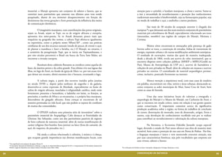 imaterial, o Marajó apresenta um conjunto de saberes e fazeres, que se                                                                 atenção para o carimbó, o lundum marajoara, o chote e outros. Some-se
                                 constitui num patrimônio que somente nos últimos anos vem sendo                                                                        a isto a necessidade de reconhecimento e proteção dos conhecimentos
                                 pesquisado, diante de seu iminente desaparecimento em função do                                                                        tradicionais associados à biodiversidade, seja na farmacopeia popular, seja
                                 desinteresse das novas gerações e forte penetração da influência dos meios                                                             no modo de trabalhar o açaí, a andiroba e outros produtos.
                                 de comunicação eletrônicos.
                                                                                                                                                                        	         São mais de 30 séculos de ocupação anterior à chegada dos
                                 	        O imaginário marajoara, com contribuições dos povos originais,                                                                europeus 8 e que deixaram um dos mais notáveis conjuntos de patrimônios
                                 sejam os Aruak, sejam os Tupi, ou os de origem africana e européia,                                                                    materiais pré-colombianos do Brasil, especialmente relacionado aos tesos
                                 apresenta rica mito-poesia. Se os Aruak deixaram pouco mais que                                                                        (murundus, moulders) nas regiões de campos do Marajó, Mexiana e
                                 resquícios na geografia dos nomes, a cultura Tupi afirma-se igualmente                                                                 Caviana.
                                 na toponímia, como o próprio nome Mbará-Yó6 , como nas práticas
                                 cotidianas de uso dos recursos naturais (modo de pescar, de extrair o açaí,                                                            	         Muitos sítios encontram-se ameaçados pela presença de gado
                                 de plantar a mandioca e fazer a farinha, etc.) O Marajó, no entanto, é                                                                 bovino sobre os tesos, a construção de estradas, linhas de transmissão de
                                 o cemitério da peregrinação Tupi, que se inicia em Tupinambarana, e                                                                    energia, expansão urbana e de outras modificações ambientais antrópicas.
                                 por oito séculos percorrerá o Brasil em busca da Terra Sem Males, até                                                                  O resultado de escavações, muitas das quais de maneira inadequada,
                                 encontrar a invasão europeia.                                                                                                          desde a década de 1860, revela um acervo de valor inestimável, que se
                                                                                                                                                                        encontra disperso entre coleções públicas (MHEP e MPEG/Goeldi no
                                 	          Resultam deste caldeirão flutuante as crendices como aquelas do                                                             Pará, Museu de Antropologia da USP etc.), acervos de fazendeiros e
                                 boto, da matinta perera e da cobra grande. Esta última vive nas lagoas das                                                             coleções de arte privadas no Brasil, além de coleções em museus e acervos
                                 ilhas, no lago do Arari, no fundo da igreja de Afuá e se, por um acaso tiver                                                           privados no exterior. O contrabando de material arqueológico persiste,
                                 que deixar seu recanto, abrirá enormes rios e buracos, esvaziando o lago.                                                              crime, inclusive, praticado livremente na internet.

                                 	        A cultura negra, a partir dos escravos trazidos pelos jesuítas                                                                	        Merece menção a arquitetura rural, com suas casas de madeira
                                 no século XVIII e, depois pelos senhores de engenho e da gadaria,                                                                      em palafita, encontráveis em vilas, retiros e áreas urbanas, destacando-se,
                                 desenvolve-se como expressão de liberdade, especialmente na fusão de                                                                   como conjunto as sedes municipais de Afuá, Santa Cruz de Arari, bem
                                 cultos de origem africana, mesclados à religiosidade católica, onde estão                                                              como as casas de fazenda.
                                 fortemente presentes a benzedeira, a ladainha em latim, os festejos, as
                                 procissões, o tambor de Mina e as encantarias, e a própria luta marajoara,                                                             	        Uma das raras iniciativas locais de valorizar a etnografia e
                                 descendente do gingado africano. Estas crenças se encontram de tal                                                                     arqueologia do Marajó é o Museu do Marajó, em Cachoeira do Arari, e
                                 maneira permeadas na vida local, que não podem se separar do cotidiano                                                                 que se encontra em estado crítico, tanto em relação à sua gestão quanto
                                 de muitas das comunidades.                                                                                                             como conservação. É importante comentar acerca da significativa
                                                                                                                                                                        produção acadêmica sobre a região, na forma de trabalhos de conclusão
                                 	         O IPHAN realizou uma primeira série de inventários7 sobre o                                                                  de cursos, dissertações de mestrado, teses de doutorado, artigos, livros e
                                 patrimônio imaterial do Arquipélago. Cabe destacar as Festividades do                                                                  outros, cuja devolução do conhecimento recolhido está por se realizar
                                 Glorioso São Sebastião, como um dos patrimônios passíveis de registro                                                                  para contribuir ao reconhecimento e valorização da cultura marajoara.
                                 de bens culturais de natureza imaterial, além de outras manifestações de
                                 caráter religioso (boi-bumbá, festa junina) ou laico (festa do camarão, do                                                             	          Na literatura, o ficcionista Dalcídio Jurandir ocupa especial
                                 açaí, do vaqueiro, do pescador, etc.).                                                                                                 lugar, devendo o estado do Pará tanto oferecer sua obra de maneira mais
                                                                                                                                                                        acessível, bem como a proteção de sua casa em Ponta de Pedras. Por fim,
                                 	       Há ainda a cultura relacionada à culinária, à música e à dança,                                                                o linguajar marajoara é único e vem merecendo crescente atenção, seja
                                 que ocupam grande importância nas diversas manifestações locais, com                                                                   por suas características fonéticas, seja pelo vocabulário que empresta aos
                                                                                                                                                                        seus viveres, saberes e fazeres.
     6 Seu significado seria anteparo das águas, Morais, R.
     7O Inventário Nacional de Referências Culturais, a cargo da 2a Superintendência Regional PA/AP e o Departamento de Patrimônio Imaterial do
     IPHAN, órgão do Ministério da Cultura realizou inventário entre 2004 e 2006.                                                                 8As civilizações de dividem em fases Ananatuba, Mangueiras, Formiga, Marajoara e Aruá.




98                                                                                                                                                                      CONSER V A ÇÃ O D A NATU R EZ A                                               99
 