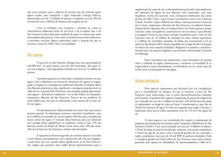 regularização da vazão do rio, os desmatamentos praticados, principalmente
      não seria contínuo, pois o objetivo do projeto visa tão somente suprir        nas cabeceiras de alguns de seus afluentes, têm ocasionado, com certa
      alguns açudes para compensar a água evaporada (sinergia hídrica),             freqüência, mortes de nascentes, com consequente diminuição das vazões
      abastecendo cerca de 12 milhões de pessoas e irrigando cerca de 350 mil       de base do Velho Chico, como ocorreu recentemente com os rios Cabeceira
      hectares de terra, a 500 km de distância das margens do rio.                  Grande, Sucuriú, Capão e Ribeirão do Salitre, todos pertencentes à bacia do
                                                                                    rio Corrente, importante tributário do São Francisco, no sudoeste baiano.
      	         Com os múltiplos usos existentes, e levando em conta as             Desprovida de vegetação ciliar, as margens desses rios ficam sujeitas à erosão,
      características ambientais locais de sua bacia, é de se esperar que o rio     trazendo, como conseqüência, assoreamentos em seus leitos, o que dificulta
      São Francisco já não tenha mais condições de suprir os volumes que serão      a navegação. Estima-se que sejam carreados anualmente para o leito do São
      demandados pelo projeto. Com vistas ao esclarecimento dessa afirmativa,       Francisco cerca de 18 milhões de toneladas de solos, volume equivalente
      é necessário tecermos alguns comentários sobre a situação em que se           a 2 milhões de caminhões caçambas. As balsas que atravessavam o rio na
      encontra a bacia do Velho Chico, na atualidade.                               altura de São Romão (MG), foram impedidas de navegar devido à formação
                                                                                    de bancos de areia naquela localidade, obrigando os usuários a transferir a
                                                                                    travessia para um pequeno lugarejo à sua montante, denominado Cachoeira

      Rio doente                                                                    do Manteiga.

                                                                                    	         Estes comentários são importantes, como formadores de opinião
      	        A bacia do rio São Francisco abrange uma área aproximada de          sobre a realidade da região sanfranciscana, e mostram a necessidade de se
      640.000 km², no qual existem cerca de 504 municípios, dos quais 97            empreenderem ações estruturadoras e revitalizadoras no rio, muito antes de
      em suas margens, e uma população estimada em cerca de 14 milhões de           se dar início à transposição de suas águas.
      pessoas.

      	         A primeira questão a ser observada é a poluição existente em suas
      águas. Com a deficiência no sistema de tratamento de esgotos na região,       Ações antrópicas
      pode-se imaginar as conseqüências ambientais advindas do despejo diário
      dos efluentes domésticos, desse significativo contingente populacional, na    	         Dois aspectos importantes que devemos levar em consideração
      calha do rio. A grande Belo Horizonte, por exemplo, despeja diariamente       para o entendimento da situação em que se encontra a bacia do São
      seus esgotos – domésticos e industriais – no rio das Velhas e no Paraopeba,   Francisco estão relacionados com as ações desenvolvimentistas realizadas
      importantes afluentes do São Francisco. Trata-se de um problema de            pelo homem. O primeiro diz respeito à exploração do potencial irrigável do
      saúde pública que terá que ser solucionado, antes mesmo de se fazer uso       rio, estimado em cerca de 3 milhões de hectares, 340 mil hectares dos quais
      de suas águas.                                                                já implantados, ao longo de toda sua bacia. Considerando-se, para fins de
                                                                                    cálculo do consumo de água, 0,5 litro por segundo para irrigar 1 hectare, a
      	         Os desmatamentos indiscriminados são outro fator que merece         exploração dessa área já utiliza atualmente cerca de 170 m³/s das águas do
      atenção especial. As siderúrgicas mineiras consomem anualmente cerca          rio.
      de 6 milhões de toneladas de carvão vegetal, 40% dos quais oriundos das
      matas nativas da região. A remoção dessa biomassa para uso industrial         	         O outro aspecto a ser considerado diz respeito à implantação do
      tem causado danos significativos ao ambiente: estima-se que 75% das           programa de eletrificação do Nordeste pela Companhia Hidrelétrica do São
      florestas nativas do Estado de Minas Gerais, bem como 95% das matas           Francisco (Chesf ). A um custo estimado em cerca de 13 bilhões de dólares,
      cilia¬res da bacia do São Francisco, tenham sido destruídas.                  a Chesf, ao longo de mais de seis décadas, explorou, com muita competência
                                                                                    e através da saga de um povo, todo o potencial gerador do rio, contando a
      	        A expansão da fronteira agrícola, no noroeste mineiro e em todo      região, atualmente, com cerca de 10 mil MW de potência instalados. Todo
      o oeste baiano, principalmente com o plantio do café e da soja irrigados,     o complexo gerador da Chesf utiliza do São Francisco uma vazão mínima
      é outro fator que tem causado danos significativos ao rio São Francisco.      garantida pela represa de Sobradinho, de aproximadamente 2.060 m³/s,
      Em regiões que possuem uma malha fluvial importantíssima para a


114                                                                                   CONSER V A ÇÃ O D A NATU R EZ A                                                 115
 