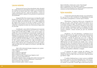 Lacunas existentes                                                              Quem irá fiscalizar o sistema para se evitar o furto da água?
                                                                                      Quais as salvaguardas contra especuladores e grileiros?
                                                                                      Quais as defesas previstas para evitar a expulsão de pequenos proprietários
      	        Na bacia do São Francisco foram identificados, desde a década de       e posseiros nas áreas beneficiadas pela transposição?
      60, 3 milhões de hectares potencialmente irrigáveis, e seu aproveitamento
      tem sido feito de maneira muito lenta. Como explicar a existência de
      recursos expressivos para levar a água do São Francisco a centenas de           Ações necessárias
      quilômetros de distância, enquanto as terras próximas ao rio permanecem
      não beneficiadas?                                                               	         A noção equivocada de abundância de água, entre nós brasileiros,
                                                                                      foi o que nos levou ao falso entendimento da inesgotabilidade de nossas
      	         As águas do Velho Chico transpostas para os rios Jaguaribe, Apodi,    reservas hídricas, principalmente as existentes aqui no Nordeste.
      Piranhas-Açu e Paraíba não irão resolver o problema da seca no Nordeste.
      Como elas chegarão aos nordestinos que vivem a alguns quilômetros               	        Primeiramente, é importante observar que a transposição não
      das margens desses rios? Isso não está claro no projeto. O problema de          pode ser vista como a única alternativa viável para se resolver, de vez,
      falta d’água já existe próximo aos rios da bacia do São Francisco e não é       os problemas hídricos da região. Não podemos e não devemos colocar
      verdade que a transposição irá acabar com o fornecimento de água através        em um plano secundário os investimentos já realizados em outros setores
      de carros-pipa.                                                                 como, por exemplo, o de geração de energia e o de irrigação. Seria cobrir
                                                                                      um santo e descobrir outro. Sendo assim, ações estruturadoras precisam
      	         Considerando a vazão média de bombeamento da transposição             continuar recebendo a atenção necessária por parte das autoridades
      de 65 m³/s (poderá haver bombeamentos de até 127 m³/s) e o preço da             competentes.
      energia elétrica de R$ 35,00 por MWh, o custo total de energia a ser
      gerada mais os custos de bombeamento (já descontada a energia que seria         	         Inicialmente, é de vital importância a revitalização do rio,
      gerada na futura usina do eixo norte, conforme indicado nos estudos de          através do reflorestamento das regiões acometidas pelos desmatamentos
      viabilidade da transposição) ultrapassa anualmente R$ 70 milhões. Tais          indiscriminados. A responsabilidade por essa incômoda situação cabe
      estudos de viabilidade informam que, no eixo norte, a água será elevada de      ao desrespeito e descuido das pessoas para com as leis e a lógica da
      uma cota mínima de 325,30 até 490,01, ou seja, uma diferença de nível           natureza. São os agressivos e silenciosos desmatamentos que impedem
      de 164,71 metros, enquanto no eixo leste, a água será elevada de uma            a água, oriunda das precipitações naturais, de se infiltrar na terra. Os
      cota de 280,00 até 603,36, portanto, uma elevação de 304,36 metros.             reflorestamentos são ações necessárias para impedir, tanto o processo
      Haverá energia suficiente para os bombeamentos necessários, quando a            erosivo do solo como o da exaustão de nascentes, já observados em várias
      região passa pela maior crise energética de sua história, a qual aflige todos   localidades da bacia do rio São Francisco. Atenção especial deverá ser dada
      os brasileiros?                                                                 às matas ciliares, como forma de conter os desbarranqueamentos das suas
                                                                                      margens, os quais são vetores dos processos de assoreamentos existentes
      	         Qual a efetiva destinação das águas transpostas com o projeto:        em seu leito que impedem ou dificultam a navegação.
      • Para consumo humano e animal?
      • Para a irrigação?                                                             	         O tratamento dos esgotos, oriundos das indústrias e dos
      Quais as perdas por evaporação?                                                 municípios existentes na sua bacia, é fundamental para possibilitar a
      Quais as perdas por infiltração?                                                utilização das águas do Velho Chico sem riscos para a saúde das pessoas
      Quais os volumes de águas transpostas que chegarão ao mar?                      que habitam a região.
      Qual o custo total do empreendimento?
      Que parcelas integrarão o preço a ser pago pelos usuários (amortização do       	         É, também, fundamental que se comece a pensar na viabilidade
      investimento e operação, incluindo bombeamento e manutenção)?                   de se transpor águas de outras bacias hidrográficas para o São Francisco.
      Quem irá gerenciar a água transposta?                                           Sobre essa questão, a transposição de águas do Tocantins é, sem dúvida,
      Quem irá construir, operar e manter o sistema?                                  um caminho a ser percorrido. Contudo, alguns esclarecimentos precisam


122                                                                                   CONSER V A ÇÃ O D A NATU R EZ A                                               123
 