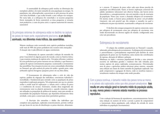 se e crescem. O impacto da pesca sobre cada uma dessas parcelas da
              	        A continuidade da sobrepesca pode resultar na eliminação dos
                                                                                                     população será diferenciado. Assim, se houver exploração comercial dos
              exemplares adultos e de maior tamanho de uma população ou estoque. As
                                                                                                     adultos reprodutores (desovantes) sem observar limites, não haverá novos
              populações não sobreexploradas caracterizam-se pela presença de peixes
                                                                                                     descendentes e, conseqüentemente, não será mantida a taxa de renovação
              com baixa fertilidade, o que acaba levando a uma redução nos estoques.
                                                                                                     da população. Nesse caso, ocorre a chamada sobrepesca de recrutamento.
              Por outro lado, se a sobrepesca for controlada e os recursos pesqueiros
                                                                                                     Do mesmo modo, se houver pesca predatória de jovens e de pré-adultos
              forem manejados de forma sustentável, as áreas pesqueiras se tornarão
                                                                                                     (imaturos), não será possível que eles atinjam o tamanho no qual o
              mais produtivas, o custo do peixe cairá e a captura aumentará de maneira
                                                                                                     rendimento em peso seja máximo, ocasionando a sobrepesca de crescimento.
              sustentável.
                                                                                                     	         O declínio dos estoques pesqueiros de espécies comerciais, tanto
                                                                                                     por sobrepesca de recrutamento como por sobrepesca de crescimento, vem
      Os principais sintomas de sobrepesca estão no declínio na captura                              sendo documentado em diversas regiões do mundo, configurando uma
                                                                                                     crise sem precedentes.
      de peixes de maior porte, especialmente piscívoros, e um declínio
      acentuado, nos diferentes níveis tróficos, das assembléias.
                                                                                                     Sobrepesca de recrutamento
              Maiores mudanças estão ocorrendo entre espécies predadoras marinhas,
              onde mais de 90% dos peixes predadores dos oceanos estão ameaçados.                    	        O colapso das unidades populacionais no Pantanal é causado,
              A situação não é nada diferente em águas continentais.                                 sobretudo, pela sobrepesca de recrutamento. A sobrepesca de recrutamento
                                                                                                     é, provavelmente, o principalmente responsável pelo declínio de várias
              	         A diminuição da captura associada à redução do tamanho do                    populações de peixes nos rios brasileiros, antes mesmo das contribuições
              peixe é inaceitável em algumas partes do mundo, como na América latina,                de represas, alteração de hábitat e poluição.
              o que ocasiona mudanças de espécies-alvo. Em países africanos e asiáticos              Mudanças na idade e estrutura populacional devidas a uma remoção
              há certa preferência por peixes menores em sua culinária, o que fomenta a              excessiva de indivíduos grandes e maduros têm sido relatadas para
              captura de espécies extremamente pequenas, ocasionando o esvaziamento                  muitas espécies de peixes exploradas economicamente. Determinadas
              das assembléias. Esta situação já ocorre em certas comunidades ribeirinhas             artes de pesca e apetrechos podem selecionar peixes maiores, causando
              no Pantanal, que pela ausência de peixes de médio e grande porte, estão                uma redução nas classes de maior tamanho da população explorada. Isso
              utilizando espécies forrageiras (pequeno porte) em sua dieta diária.                   pode comprometer a agregação de desova, onde os membros maiores e
                                                                                                     sexualmente maduros do estoque estão sendo pescados.
              	         O levantamento de informações sobre o ciclo de vida das
              espécies, padrões de migração dos indivíduos, crescimento individual e
              mortalidade, é fundamental para entender como as populações de peixes        Com a pesca contínua, o tamanho médio dos peixes torna-se menor,
              respondem à exploração pesqueira. Tal compreensão, por sua vez, permite                 	
              avaliar o estado atual de exploração e a relação entre o esforço de pesca    e os peixes são capturados antes que eles possam amadurecer. Isso
              e o rendimento do recurso. Entretanto, estudos desta magnitude são           resulta em uma redução geral no tamanho médio da população adulta,
              extremamente raros na planície pantaneira e, quando existentes, sequer
              são utilizados na proposição de políticas de manejo, tanto para atender as   ou seja, menos peixes e menores estarão inseridos no processo
              necessidades das populações humanas, que dependem diretamente desta          reprodutivo.
              atividade, como para a conservação deste patrimônio genético.
                                                                                                     Com a redução da biomassa de reprodutores, concomitantemente, haverá
              	       A descrição dos tamanhos e idades dos indivíduos que                           uma redução no numero de larvas e juvenis a ponto de comprometer
              compõem uma população, explorada economicamente, permite verificar                     a manutenção destas populações, pela redução da entrada de novos
              em que locais de sua área de distribuição os peixes desovam, alimentam-                indivíduos na população (recrutamento).

130                                                                                                 CONSER V A ÇÃ O D A NATU R EZ A                                               131
 