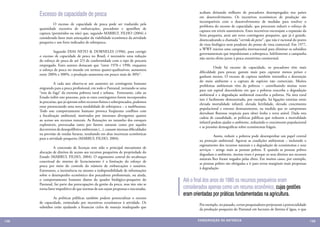 Excesso de capacidade de pesca                                                        acabam deixando milhares de pescadores desempregados nos países
                                                                                            em desenvolvimento. Os incentivos econômicos de produção são
                                                                                            incompatíveis com o desenvolvimento de medidas para resolver o
      	        O excesso de capacidade de pesca pode ser traduzido pela
                                                                                            problema do excesso de capacidade, que procuram reduzir o esforço de
      quantidade excessiva de embarcações, pescadores e aparelhos de
                                                                                            captura em níveis sustentáveis. Estes incentivos encorajam a expansão da
      captura (permitidos ou não) que, segundo MARRUL FILHO (2004) é
                                                                                            frota pesqueira, atrai um novo contingente pesqueiro, que já é grande,
      considerado fator mais ameaçador da viabilidade econômica da atividade
                                                                                            desencadeando a chamada “corrida do peixe”, que não é racional do ponto
      pesqueira e um forte indicador de sobrepesca.
                                                                                            de vista biológico nem prudente do ponto de vista comercial. Em 1977,
                                                                                            o WWF iniciou uma campanha internacional para eliminar os subsídios
      	        Segundo DIAS NETO & DORNELES (1996), para corrigir
                                                                                            governamentais que impulsionam a sobrepesca. Infelizmente a campanha
      o excesso de capacidade de pesca no Brasil, é necessário uma redução
                                                                                            não surtiu efeito junto à pesca extrativista continental.
      do esforço de pesca de até 2/3 de conformidade com o tipo de pescaria
      empregado. Estes autores destacam que “entre 1970 e 1990, enquanto
                                                                                            	         Onde há excesso de capacidade, os pescadores têm mais
      o esforço de pesca no mundo em termos quanti-qualitativos, aumentou
                                                                                            dificuldade para pescar, gastam mais para capturar menos peixes e
      entre 200% e 300%, a produção aumentou em pouco mais de 30%”.
                                                                                            ganham menos. O excesso de captura também intensifica a destruição
                                                                                            do meio ambiente e a captura de espécies não comerciais. Muitos
      	         A cada ano observa-se um aumento no contingente humano
                                                                                            problemas ambientais vêm da pobreza – contribuindo muitas vezes
      migrando para a pesca profissional, em todo o Pantanal, tornando-se uma
                                                                                            para um espiral descendente em que a pobreza exacerba a degradação
      “rota de fuga” da extrema pobreza rural e urbana. Entretanto, cabe ao
                                                                                            ambiental e a degradação ambiental exacerba a pobreza. Na área rural
      Estado inibir este processo, pois se estes contingentes forem incorporados
                                                                                            isto é facilmente demonstrado, por exemplo, há ligações estreitas entre
      às pescarias, que já operam sobre recursos finitos e sobrepescados, podemos
                                                                                            elevada mortalidade infantil, elevada fertilidade, elevado crescimento
      estar presenciando uma nova modalidade de sobrepesca – a malthusiana.
                                                                                            populacional e extenso desmatamento, na medida que os camponeses
      Todo este comportamento humano provoca freqüentes conflitos com
                                                                                            derrubam florestas tropicais para obter lenha e terra arável. Dada esta
      a fiscalização ambiental, motivados por interesses divergentes quanto
                                                                                            cadeia de causalidade, as políticas públicas que reduzem a mortalidade
      ao acesso aos recursos naturais. As flutuações no tamanho dos estoques
                                                                                            infantil podem ajudar o ambiente, reduzindo o crescimento populacional
      explotáveis, provocadas tanto por fatores naturais como por aqueles
                                                                                            e as pressões demográficas sobre ecossistemas frágeis.
      decorrentes de desequilíbrios ambientais (...), causam imensas dificuldades
      na previsão de rendas futuras, resultando em altas incertezas econômicas
                                                                                            	         Assim, reduzir a pobreza pode desempenhar um papel central
      para a atividade pesqueira (MARRUL FILHO, 2004).
                                                                                            na proteção ambiental. Agravar as condições ambientais – incluindo o
                                                                                            esgotamento dos recursos naturais e a degradação de ecossistemas e seus
      	         A concessão de licenças tem sido o principal mecanismo de
                                                                                            serviços – atinge mais as pessoas pobres. E quando as pessoas pobres
      alocação de direitos de acesso aos recursos pesqueiros de propriedade do
                                                                                            degradam o ambiente, muitas vezes é porque os seus direitos aos recursos
      Estado (MARRUL FILHO, 2004). O argumento central do arcabouço
                                                                                            naturais lhes foram negados pelas elites. Em muitos casos, por exemplo,
      conceitual do sistema de licenciamento é a limitação do esforço de
                                                                                            as pessoas pobres são obrigadas a ir para terras marginais mais propensas
      pesca por meio do controle do número de embarcações e usuários.
                                                                                            à degradação.
      Entretanto, a inexistência ou mesmo a indisponibilidade de informações
      sobre o desempenho econômico dos pescadores profissionais, ou ainda,
                                                                                            	
      o comportamento humano diante do quadro biológico-pesqueiro do                Até o final dos anos de 1980 os recursos pesqueiros eram
      Pantanal, faz parte das preocupações da gestão da pesca, mas isto não se
      torna fator impeditivo de que normas de uso sejam propostas e executadas.     considerados apenas como um recurso econômico, cujas gestões
                                                                                    eram orientadas por práticas fundamentadas na agricultura.
      	        As políticas públicas também podem potencializar o excesso
      de capacidade, estimulado por incentivos econômicos à atividade. Os
                                                                                            Por exemplo, no passado, certos pesquisadores projetaram a potencialidade
      subsídios estão ajudando a financiar ciclos de manejo inadequado que
                                                                                            da produção pesqueira do Pantanal em hectares de lâmina d´água, o que


138                                                                                        CONSER V A ÇÃ O D A NATU R EZ A                                              139
 