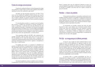 Fontes de energia convencionais                                                 fósseis é composto pelo custo do combustível utilizado nas usinas, sua
                                                                                      operação depende da quantidade e da flutuação do preço do combustível
                                                                                      no mercado. O resultado é uma fonte mais cara e sujeita a variações de
      	         A queima de combustíveis fósseis é a forma de geração de energia      preços de mercado.
      mais utilizada no mundo. Mais de 70% da oferta global de eletricidade é
      suprida por carvão, óleo combustível e gás natural.

      	         No Brasil, esse tipo de geração representou, em 2010, 7% do           Petróleo – o futuro do pretérito
      total, com forte tendência de expansão no futuro próximo, por conta da
      maior contratação dessas fontes nos leilões de energia dos últimos cinco        	        A busca pela auto-suﬁciência é uma política tradicional do setor
      anos. O diesel é utilizado em pequenos geradores em locais remotos e            energético brasileiro, baseada na necessidade de reduzir gastos ﬁnanceiros
      comunidades isoladas da rede elétrica e em usinas termelétricas de grande       com importação. Entretanto, à medida que o problema da importação
      porte.                                                                          perdeu importância por conta da grande produção interna de petróleo, é
                                                                                      apropriado considerar outros fatos, como a intenção do Brasil de integrar
      	         O recém-descoberto petróleo na camada do pré-sal brasileiro           o ranking dos maiores exportadores de petróleo.
      deve acentuar a tendência de crescimento da geração termelétrica na
      matriz. A exploração e a utilização desse óleo para diferentes fins vêm         	        O investimento em petróleo consome boa parte da renda
      sendo amplamente discutidas e coordenadas com alto grau de prioridade           disponível no país e uma redução nesse investimento poderia liberar
      pelo governo brasileiro nos últimos anos. A recente mudança de paradigma        recursos para outros ﬁns economicamente mais produtivos, gerando
      mundial em decorrência da crise climática leva à necessidade de reduzir e       produtos e serviços para exportação. A despeito de seu volume de
      posteriormente eliminar da matriz energética as fontes mais emissoras de        exportação de commodities, o Brasil tem condições de se desenvolver
      gases do efeito estufa, mais especificamente, as térmicas fósseis.              sustentavelmente, baseado em fontes de energia limpa e na exportação de
                                                                                      produtos com um maior valor agregado.
      	         Uma termelétrica média de 160 MW a óleo combustível, por
      exemplo, operando a 10% do tempo, pode emitir em um ano mais de
      80 mil toneladas de CO2. Além das emissões aéreas, a exploração e o
      transporte de combustíveis fósseis trazem inerentes riscos de acidentes, com    Pré-Sal – as inseguranças do bilhete premiado
      potencial contaminação dos meios terrestre e aquático e conseqüências à
      fauna, flora e à saúde humana.                                                  	         O pré-sal é uma camada de rochas localizada abaixo de uma
                                                                                      camada de sal de até dois quilômetros de espessura, situada até cinco
      	          O exemplo mais recente é o vazamento na plataforma de                quilômetros abaixo da superfície do oceano. É também a denominação
      petróleo no Golfo do México. A complexidade de contenção e limpeza do           das reservas petrolíferas encontradas nessas rochas e que se estendem do
      óleo derramado resulta em prejuízos tanto para a sociedade quanto para          litoral do Espírito Santo até o litoral de Santa Catarina. Estima-se que
      a natureza, com efeitos negativos nas principais atividades econômicas          essas reservas contenham algo entre 50 e 80 bilhões de barris de petróleo,
      locais: a pesca e o turismo. Os custos do vazamento já chegam a US$ 11,6        o suficiente para posicionar o Brasil entre os dez maiores produtores do
      bilhões e devem exercer impactos sobre o investimento em explorações            mundo, caso elas venham a ser completamente exploradas. Antes que a
      futuras, com a incorporação de uma série de medidas adicionais de               exploração comercial da área do pré-sal seja iniciada, há desafios técnicos
      segurança aos processos de logística. Há outra ordem de prejuízos difíceis      de extrema complexidade a serem resolvidos.
      de serem previstos, uma vez que parte do óleo derramado continuará a
      interagir com os ecossistemas nos próximos anos ou mesmo décadas, com           	         O primeiro deles é a grande profundidade que deve ser
      conseqüências ainda desconhecidas para a fauna e a flora.                       ultrapassada até se chegar ao petróleo – uma lâmina de água de mais de 2
                                                                                      mil metros, camadas de sedimentos, de sal e do pré-sal propriamente dito,
      	       Aos impactos ambientais, somam-se também custos econômicos.             que totalizam de 5 mil a 7 mil metros de profundidade. Essas reservas são
      Considerando-se que 60% do valor da eletricidade proveniente de fontes          bem mais profundas do que o poço onde aconteceu o acidente no Golfo


152                                                                                  CONSER V A ÇÃ O D A NATU R EZ A                                                153
 