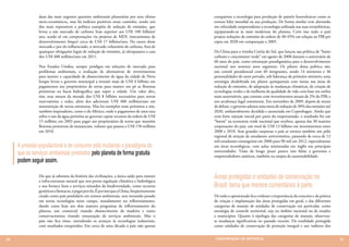 duas das mais urgentes questões ambientais planetárias por seus efeitos         conquistou a tecnologia para produção de painéis fotovoltaicos como se
               sócio-econômicos, mas há indícios positivos nesse caminho, sendo um             tornou líder mundial na sua produção. De forma similar vem alterando
               dos mais expressivos a política européia de redução de emissões, que            em velocidade surpreendente a tecnologia utilizada nas suas termelétricas,
               levou a um mercado de carbono hoje superior aos US$ 100 bilhões/                equiparando-as às mais modernas do planeta. Com isso tudo o país
               ano, sendo só em compensações via projetos de MDL (mecanismos de                projeta reduções de emissões da ordem de 40-45% em relação ao PIB per
               desenvolvimento limpo) cerca de US$ 17 bilhões/ano. No rastro desse             capta em 2020 em comparação a 2005.
               mercado e por ele influenciado, o mercado voluntário de carbono, fora de
               quaisquer obrigações legais de redução de emissões, já ultrapassava a casa      Da China para a vizinha Coréia do Sul, que lançou sua política de “baixo
               dos US$ 400 milhões/ano em 2011.                                                carbono e crescimento verde” em agosto de 2008 durante o aniversário de
                                                                                               60 anos do país, como orientação paradigmática para o desenvolvimento
               Nos Estados Unidos, sempre pródigos em soluções de mercado para                 nacional nos sessenta anos seguintes. Os pilares dessa política são:
               problemas ambientais, a avaliação de alternativas de investimentos              um comitê presidencial com 40 integrantes, sendo 14 ministros e 36
               para manter a capacidade de abastecimento de água da cidade de Nova             personalidades do setor privado, sob liderança do primeiro ministro; uma
               Iorque levou o governo municipal a investir mais de US$ 4 bilhões em            estratégia desdobrada em planos quinquenais com metas nas áreas de
               pagamentos aos proprietários de terras para manter em pé as florestas           redução de emissões, de adaptação às mudanças climáticas, de criação de
               protetoras na bacia hidrográfica que supre a cidade. Um valor alto,             tecnologias verdes e de melhoria da qualidade de vida com base em estilos
               sim, mas menos da metade dos US$ 8 bilhões necessários para novos               mais sustentáveis, que contam com investimentos anuais de 2% do PIB; e
               reservatórios e redes, além dos adicionais US$ 400 milhões/ano em               um arcabouço legal consistente. Em novembro de 2009, depois de meses
               manutenção de novas estruturas. Mas há exemplos mais próximos a nós,            de debate, o governo adotou uma meta de redução de 30% das emissões até
               também inspiradores, como o do México, onde o pagamento de uma taxa             2020, unilateralmente decidida e anunciada em Copenhague. Ainda que
               sobre o uso da água permitiu ao governo captar recursos da ordem de US$         com forte rejeição inicial por parte do empresariado, o resultado foi um
               15 milhões em 2003 para pagar aos proprietários de terras que mantêm            “boom” na economia verde nacional que recebeu, apenas das 30 maiores
               florestas protetoras de mananciais, volume que passou a US$ 150 milhões         corporações do país, um total de US$ 13 bilhões em investimentos entre
               em 2010.                                                                        2008 e 2010. Sem grandes surpresas o país se tornou também um pólo
                                                                                               regional de atração de estudantes universitários, passando de cerca de 12
                                                                                               mil estudantes estrangeiros em 2000 para 90 mil em 2012, especialmente
     A pressão populacional e de consumo está mudando o paradigma de                           em áreas tecnológicas, com aulas ministradas em inglês nas principais
     que os serviços ambientais prestados pelo planeta de forma gratuita                       universidades. Visão de longo prazo parece não faltar a governos e
                                                                                               empreendedores asiáticos, também na utopia da sustentabilidade.
     podem seguir assim.

               Do que já sabemos da história das civilizações, a única saída para manter
               a infra-estrutura natural que nos presta regulação climática e hidrológica
                                                                                               Áreas protegidas e unidades de conservação no
               e nos fornece bens e serviços oriundos da biodiversidade, como recursos         Brasil: tema que merece comentários à parte
               genéticos e fármacos, é pagar por ela. É por isso que a China, freqüentemente
               citado como país perdulário em termos ambientais, tem investido pesado          De todo o apresentado fica evidente a importância do conceito e da prática
               em novas tecnologias neste campo, notadamente no reflorestamento,               de criação e implantação das áreas protegidas em geral, e das diferentes
               dando curso hoje aos dois maiores programas de reflorestamento do               categorias de manejo de unidades de conservação em particular, como
               planeta, um comercial visando abastecimento de madeira e outro                  estratégia de controle territorial, seja no âmbito nacional ou de estados
               conservacionista visando restauração de serviços ambientais. Mas o              e municípios. Quanto à tipologia das categorias de manejo, observou-
               país não fica nisso, estendendo os avanços às tecnologias industriais,          se mudanças significativas no passado recente. Da totalidade protegida
               com resultados estupendos. Em cerca de uma década o país não apenas             como unidades de conservação de proteção integral e uso indireto dos


20                                                                                              CONSER V A ÇÃ O D A NATU R EZ A                                             21
 