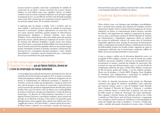 recursos naturais no passado, temos hoje o predomínio de unidades de          lamentavelmente para quem acredita no intrínseco bom caráter, bondade
              conservação de uso direto e manejo sustentável dos recursos naturais.         e auto-limitação individual em benefício do coletivo.
              Embora no nível federal exista certo equilíbrio (tênue), no âmbito
              estadual as áreas de manejo sustentável suplantam as de proteção integral
              na proporção de 4x1, ou seja 80% do território total declarado protegido      O mundo real, algumas novas práticas e propostas
              contra meros 20%, situação que leva a proporção nacional a (apenas) 1/3
              em proteção integral contra 2/3 em manejo sustentável.
                                                                                            animadoras
                                                                                            Várias soluções vistas, com destaques para abordagens mercadológicas,
              A explicação para tal situação é simples. Com o território cada vez           têm se mostrado bons caminhos para obtenção de resultados concretos
              mais ocupado, o atual processo de criação de unidades de conservação          relativamente rápidos. Dentre as muitas formas de pagamento de serviços
              raramente é consensual e pacífico, especialmente em nível local. Isto         ambientais em prática ou experimentação pode-se destacar: mercados
              sem contar interesses minerários, grandes projetos de infra-estrutura,        de carbono, com pagamentos por seqüestro e manutenção de estoques,
              posicionamentos ideológicos e interesses eleitorais, entre outros             entre os quais os promissores projetos de REDD (Redução de Emissões
              inibidores. Assim, politicamente é bem mais simples optar pela proteção       por Desmatamento e Degradação); pagamentos (direto ou indireto)
              parcial dos recursos cedendo direitos de exploração de recursos e de uso      por serviços de polinização (comuns em muitas áreas de fruticultura
              do território para diferentes finalidades e grupos sociais, uma solução       temperada); pagamentos para proteção de mananciais de abastecimento
              pouco efetiva para a conservação da biodiversidade. Em termos práticos as     hídrico; compensações por perdas de habitats e estabelecimento de bancos
              áreas de manejo sustentável têm qualidade inferior às de proteção integral    de biodiversidade (comuns nos Estados Unidos, originários de regras de
              porque contemplam territórios já alterados, permitem a manutenção dos         compensação ambiental, que já movimentam anualmente milhões de
              processos de uso e conseqüentes alterações antrópicas e, assim, também        dólares de recursos privados destinados à conservação).
              impossibilitam a restauração natural, fundamental para a manutenção
              dos serviços ecossistêmicos dos quais dependemos.                             A estas se somam o melhor uso de alternativas disponíveis como o já
                                                                                            consagrado ICMS ecológico, existente em mais da metade dos estados
                                                                                            brasileiros, que precisa considerar a cobrança de contrapartida local em
     Um “bom” exemplo negativo neste campo tem sido a Reserva                               investimentos no manejo e proteção das unidades de conservação. Mas
     Extrativista Chico Mendes, que por fatores históricos, deveria ser                     inovações em curso que chamam atenção, como é o caso dos fundos de
                                                                                            compensação ambiental, dos quais o Fundo Mata Atlântica, do governo
     o ícone da conservação via manejo sustentável.                                         do Rio de Janeiro, gerido pelo Funbio, é um dos melhores exemplos.
                                                                                            Outro caso de destaque é o fundo ARPA (Programa Áreas Protegidas
               Lá estão alguns dos recordes de desmatamento do Estado do Acre, além de      da Amazônia), para implementação e manutenção de unidades de
              estimadas mais de 40 mil cabeças de gado em 2012 (o número é crescente)       conservação amazônicas, também gerido pelo Funbio.
              criadas pela população residente, que de tradicionais seringueiros vão aos
              poucos se transformando em tradicionais pecuaristas. E impondo ao             No âmbito do chamado investimento social privado (ou filantropia
              território o avesso do modelo que fundamentou a criação da reserva! Ou        corporativa para alguns) há iniciativas consolidadas e bem conhecidas
              seja, nada do proposto como projeto de conservação e desenvolvimento          que merecem menção, como é o caso da Fundação Grupo Boticário
              social, mas muito do esperado ou imaginado desastre alertado pelos críticos   (antes Fundação O Boticário de Proteção à Natureza), e novidades
              da idéia. Neste caso é um desvio crítico de direção, mas a sustentabilidade   como o Instituto Semeia e o Fundo Vale. A primeira, com vinte anos
              de práticas extrativistas, princípio que fundamenta a criação de Reservas     de sólida atuação no campo da conservação, não requer apresentação.
              Extrativistas e de Reservas de Desenvolvimento Sustentável (e até de          Mas a segunda, o Instituto Semeia, por diferentes motivos, sim. Criado
              algumas Florestas Nacionais e equivalentes estaduais), parece mesmo não       e mantido por Pedro Passos, sócio da Natura Cosméticos, a organização
              proceder ou ser difícil de se alcançar. A boa ciência, em particular aquela   tem a instigante e positiva missão de “transformar as áreas protegidas em
              ideologicamente menos engajada, deixa cada dia mais evidente que entre a      motivo de orgulho para todos os brasileiros”. A terceira, o Fundo Vale,
              “tragédia dos comuns,” de Garret Hardin, e “manejo coletivo de recursos,”     criado e mantido pela grande mineradora de mesmo nome, é definida
              de Elinor Ostron, o primeiro vai se provando o mundo real, mesmo que

22                                                                                           CONSER V A ÇÃ O D A NATU R EZ A                                            23
 