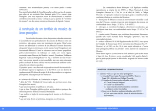 consensos, suas recomendações passam a ter maior poder e caráter               	         Em conseqüência dessas definições e da legislação correlata,
     deliberativo.                                                                  especialmente a própria Lei do SNUC, o Plano Nacional de Áreas
     Essa maior legitimidade do Conselho amplia também sua área de atuação          Protegidas (Decreto nº 5.758, de 13 de abril de 2006), o Código
     para além de seu território físico formado pelas UCs e outras Áreas            Florestal e as legislações estaduais e municipais, pode-se estabelecer várias
     Protegidas, com suas respectivas zonas de amortecimento e eventuais            conclusões relativas ao território dos Mosaicos:
     corredores conectando as áreas. Coloca-se aqui a questão do “território        1 – fazem parte do Mosaico as zonas de amortecimento vinculadas a cada
     do mosaico”, um dos temas centrais nas discussões da Agenda Comum.             uma das UCs que o compõe, já que são parte integrante das mesmas, em
                                                                                    conformidade com o Artigo . 25 § 1º e 2° do SNUC;
                                                                                    2 – idem para os Corredores Ecológicos, oficialmente reconhecidos, que
     A construção de um território de mosaico de                                    interliguem essas áreas , em conformidade com o Artigo . 25 § 1º e 2° do

     áreas protegidas                                                               SNUC;
                                                                                    3 – podem existir Mosaicos com territórios descontínuos fisicamente,
                                                                                    quando nele sejam incluídas Áreas Protegidas “próximas”, mas não
     	          Nas referidas discussões, várias das questões colocadas remeteram   conectadas às demais;
     à necessidade de um aprofundamento do conceito de Mosaico como um              4 – embora o Decreto Nº 4.340 Regulamentador do SNUC trate apenas
     território e não apenas como um instrumento de gestão. Afinal como             de Unidades de Conservação (UCs) no âmbito dos Mosaicos (Art. 8° -
     deveria ser delimitado o território de um Mosaico? Existem dimensões           Decreto-), a Lei 9985, no Art. 26, é mais ampla referindo-se a “outras
     adequadas? Quais os critérios para incluir ou não Áreas Protegidas em um       áreas protegidas públicas ou privadas” como passíveis de comporem o
     determinado Mosaico? Como se relacionar com os limites geográficos,            Mosaico.
     político-administrativos da federação ou ainda com outras figuras              Neste último aspecto, o tema torna-se ainda polêmico, pois se abre muito
     territoriais como Reservas da Biosfera, (macro) Corredores Ecológicos          o leque de tipos de áreas a serem consideradas (vide quadro abaixo) e
     Regionais ou bacias hidrográficas? Ou seja, o território de um mosaico         gera-se preocupação quanto às dificuldades na gestão do Mosaico como
     não é um recorte natural ou pré-concebido, mas sim uma construção              um todo.
     política realizada de forma coletiva em um determinado ambiente sócio-
     cultural e com objetivo específico.
     O primeiro ponto a ser observado na questão territorial dos mosaicos é o
     da definição exposta na legislação, na lei do SNUC e em seu decreto de           POSSÍVEIS ÁREAS PROTEGIDAS
     regulamentação. Da leitura do artigo 26 da lei depreendem-se os seguintes
     pressupostos para organização dos mosaicos:                                      I – Questão básica: o que são áreas protegidas?
                                                                                          1. Áreas de Preservação Permanente (APP) e Reserva
                                                                                             Legal (RL) definidos no Código Florestal;
     • a existência de Unidades de Conservação na região;                                 2. Unidades de Conservação definidas no SNUC:
     • além das UCs – Unidades de Conservação, são previstas outras Áreas             	        • UCs de Proteção Integral;
     Protegidas (lato sensu);                                                         	        • UCs de Uso Sustentável;
     • que tais áreas podem ser públicas ou privadas;                                 	        • e suas zonas de amortecimento e corredores 	     	
     • que as Áreas Protegidas públicas podem ser vinculadas a quaisquer das          	          ecológicos a elas vinculadas;
     esferas de governo (Federal, Estadual, Municipal);                                   3. Reservas da Biosfera, também definidas pelo SNUC:
     • que podem ser todas da mesma categoria de manejo ou de diferentes              	        • Com suas zonas núcleo, zonas de amortecimento e 		
                                                                                               de transição;
     categorias;
     • que tais Áreas devem ser próximas, justapostas ou sobrepostas.




50                                                                                  CONSER V A ÇÃ O D A NATU R EZ A                                                 51
 