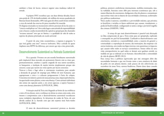 satisfazer a fome de lucros, torna-se urgente uma mudança radical de             políticas, promove conferências internacionais, mobiliza instituições, mas,
     atitude.                                                                         na realidade, funciona como álibi para interesses econômicos que, sob o
                                                                                      manto falacioso do crescimento, desfiguram a face do planeta e contaminam
     	          A própria ONU reconhece que, nas duas últimas décadas, houve          suas artérias vitais com os dejetos de suas atividades criminosas, acobertados
     uma perda de 12% da biodiversidade, três milhões de metros quadrados de          por políticas tendenciosas.
     florestas foram desmatados, 40% mais gases de efeito estufa foram emitidos       Nesse assalto à natureza, consolida-se a perversidade máxima, que privatiza
     e cerca da metade das reservas de pesca mundiais foi exaurida.                   os benefícios e socializa os danos ambientais que causam, notadamente, a
     Os dogmas enraizados no inconsciente coletivo precisam da luz da razão e o       perda da biodiversidade, configurando-se assim a antiga e previsível tragédia
     “crescei e multiplicai-vos” deve ceder lugar a uma atitude de responsabilidade   das comuns (HARDIN, 1960).
     com o futuro; a sanha incontrolável do capital na apropriação dos chamados
     “recursos naturais” tem que ter limites, e a qualidade de vida de todas as       	         A crença de que mais desenvolvimento é possível está alicerçada
     espécies do planeta priorizada em escala universal.                              na falsa compreensão de que a Terra existe para ser apropriada, explorada
                                                                                      e extorquida em prol da humanidade. Confunde-se desenvolvimento com
     	        A partir de uma visão ecossistêmica, a resposta à pergunta “o           crescimento, entende-se a sustentabilidade como a maneira de garantir a
     que você ganha com isso?” torna-se irrelevante. Mas a atitude de quem            continuidade e a reprodução do mesmo, das instituições, das empresas e de
     implanta uma RPPN faz diferença, por menor que seja a área preservada.           outras instâncias, sem mudar sua lógica interna e sem questionar os impactos
                                                                                      que causam sobre todos os serviços ecossistêmicos. Somos reféns de uma
     Desenvolvimento Sustentável ou Retirada Sustentável                              visão antropocêntrica na qual todos os demais seres ganham sentido na
                                                                                      medida em que se ordenam ao ser humano, desconhecendo a comunidade
                                                                                      de vida do planeta (BOFF, 2012).
     	        Eis a questão. Vivemos em um mundo literalmente aterrorizado
                                                                                      Essa crença leva a políticas equivocadas que não enxergam além das
     pelo implacável deus mercado em permanente histeria com as crises que,
                                                                                      necessidades humanas e que nos levarão rumo a uma existência da idade
     permanentemente, assolam o capital, exigindo de seus sumos sacerdotes,
                                                                                      da pedra em um planeta doente, onde poucos de nós sobreviverão aos
     os banqueiros, a imolação de nações inteiras simplesmente porque não
                                                                                      escombros da nossa Terra, outrora biodiversa. Diante desse dano causado
     crescem a taxas que saciem seu voraz apetite por lucros crescentes.
     Tenta-se a ferro e fogo salvar o crescimento econômico para atender
     a demanda de geração de emprego para bilhões de seres humanos, que
     superpovoam a terra e a colocam perigosamente à beira do colapso.
     Crescemos em número a ponto de nossa presença estar, imperceptivelmente,
     incapacitando nosso planeta, como uma doença. Como animais individuais
     não somos tão especiais assim e, em certos aspectos, a espécie humana é
     como uma doença planetária (LOVELOCK, 2006).

     	         A situação atual da Terra está chegando ao limite de sua resiliência
     e nem a fé nos deuses, nem a confiança em deixar as coisas como estão, nem
     mesmo o compromisso com o desenvolvimento sustentável reconhecem
     nossa verdadeira dependência. Se deixarmos de cuidar da Terra, ela sem
     dúvida cuidará de si, fazendo com que não sejamos mais bem-vindos
     (LOVELOCK, 2006).

     	        O mito do desenvolvimento sustentável permeia as decisões

58                                                                                     CONSER V A ÇÃ O D A NATU R EZ A                                                 59
 