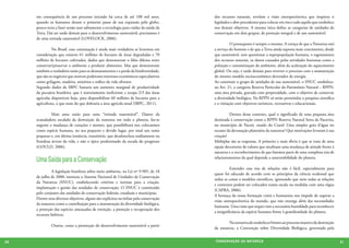 em consequência de um processo iniciado há cerca de até 100 mil anos,              dos recursos naturais, revelam a visão antropocêntrica que inspirou o
     quando os humanos deram o primeiro passo de sua expansão pelo globo,               legislador e abre precedentes para colocar em risco tudo aquilo que estabelece
     pouco resta a fazer senão usar sabiamente a tecnologia para cuidar da saúde da     nos demais objetivos. A mesma ótica define as categorias de unidades de
     Terra. Daí ser tarde demais para o desenvolvimento sustentável; precisamos é       conservação em dois grupos, de proteção integral e de uso sustentável.
     de uma retirada sustentável (LOVELOCK, 2006).
                                                                                        	          O pressuposto é sempre o mesmo. A crença de que a Natureza está
     	         No Brasil, essa constatação é ainda mais verdadeira se levarmos em       a serviço do homem e de que a Terra ainda suporta mais crescimento, desde
     consideração que existem 61 milhões de hectares de áreas degradadas e 70           que sustentável, sem questionar a superpopulação humana, o esgotamento
     milhões de hectares cultivados, dados que demonstram o falso dilema entre          dos recursos naturais, os danos causados pelas atividades humanas como a
     conservar/preservar o ambiente e produzir alimentos. Mas que demonstram            poluição e contaminação do ambiente, além da aceleração do aquecimento
     também a verdadeira razão para os desmatamentos e a perda da biodiversidade,       global. Ou seja, é tarde demais para reverter o processo com a manutenção
     que são os negócios que movem poderosos interesses econômicos especulativos        do mesmo modelo socioeconômico devorador de energia.
     como grilagem, madeira, minérios e tráfico da vida silvestre.                      Ao constituir o grupo de unidades de uso sustentável, o SNUC estabelece,
     Segundo dados da SBPC bastaria um aumento marginal de produtividade                no Art. 21, a categoria Reserva Particular do Patrimônio Natural – RPPN,
     da pecuária brasileira, que é notoriamente ineficiente e ocupa 2/3 das áreas       uma área privada, gravada com perpetuidade, com o objetivo de conservar
     agrícolas disponíveis hoje, para disponibilizar 60 milhões de hectares para a      a diversidade biológica. Na RPPN só serão permitidas a pesquisa científica
     agricultura, o que mais do que dobraria a área agrícola atual (SBPC, 2011).        e a visitação com objetivos turísticos, recreativos e educacionais.

     	        Mais uma razão para uma “retirada sustentável”. Diante da                 	        Dentro desse contexto, qual o significado de uma pequena área
     avassaladora escalada da destruição da natureza em todo o planeta, faz-se          destinada à conservação como a RPPN Reserva Natural Serra da Pacavira,
     urgente a mudança de corações e mentes, que possibilitará nos colocarmos           no município de Pacoti, estado do Ceará? Uma simples gota d’água no
     como espécie humana, no seu pequeno e devido lugar, por sinal um ramo              oceano da devastação planetária da natureza? Que motivações levaram à sua
     pequeno e, em última instância, transitório, que desabrochou tardiamente na        criação?
     frondosa árvore da vida, e não o ápice predestinado da escada do progresso         Múltiplas são as respostas. A primeira e mais óbvia é que se trata de uma
     (GOULD, 2006).                                                                     opção decorrente de valores que sinalizam uma mudança de atitude frente à
                                                                                        natureza e o reconhecimento de que fazemos parte de uma complexa teia de
     Uma Saída para a Conservação                                                       relacionamentos da qual depende a sustentabilidade do planeta.

                                                                                        	         Entender essa teia de relações não é fácil, especialmente para
     	        A legislação brasileira sobre meio ambiente, na Lei nº 9.985, de 18
                                                                                        quem foi educado de acordo com os princípios da ciência ocidental que
     de julho de 2000, instituiu o Sistema Nacional de Unidades de Conservação
                                                                                        reduz as coisas a modelos científicos, ignorando que nem todas as relações
     da Natureza (SNUC), estabelecendo critérios e normas para a criação,
                                                                                        e contextos podem ser colocados numa escala ou medidas com uma régua
     implantação e gestão das unidades de conservação. O SNUC é constituído
                                                                                        (CAPRA, 2006).
     pelo conjunto das unidades de conservação federais, estaduais e municipais.
                                                                                        A herança da nossa formação cristã e humanista nos impede de superar a
     Dentre seus diversos objetivos, alguns são explícitos na ênfase pela conservação
                                                                                        visão antropocêntrica do mundo, que não enxerga além das necessidades
     da natureza como a contribuição para a manutenção da diversidade biológica,
                                                                                        humanas. Uma visão que sequer tem a necessária humildade para reconhecer
     a proteção das espécies ameaçadas de extinção, a proteção e recuperação dos
                                                                                        a insignificância da espécie humana frente à grandiosidade do planeta.
     recursos hídricos.
                                                                                        	       Na tentativa de estabelecer limites ao processo massivo de destruição
     	        Outros, como a promoção do desenvolvimento sustentável a partir
                                                                                        da natureza, a Convenção sobre Diversidade Biológica, governada pela


60                                                                                      CONSER V A ÇÃ O D A NATU R EZ A                                                  61
 