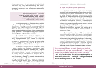 beat, a liberação feminina, o “paz e amor” já haviam sido experimentados                                                    missão institucional e fundamentando os conceitos do fazer.
                             pelos exilados jovens políticos, músicos e pensadores. Neste contexto,
                             os movimentos sociais e ambientais se organizam e buscam um resgate
                             da cidadania e da consciência crítica nacional. Outra cultura estava se                                                     As bases conceituais: buscas e encontros
                             desenvolvendo.
                                                                                                                                                         	         Experiência, intuição, leitura e pesquisa levaram a instituição a
                                                                                                                                                         internalizar e adotar conceitos como alicerces essenciais para a sua práxis.
                                                             Uma imensa praia oceânica, um estuário                                                      Incorporamos o conceito de meio ambiente definido por Reigota5 , sendo
                                                     que abriga inúmeras espécies marinhas e costeiras,                                                  este “o lugar determinado ou percebido, onde os elementos naturais e
                                                             ambientes como dunas, lagoas, banhados,                                                     sociais estão em relações dinâmicas e em interação. Essas relações
                                                          pântanos salgados, matas, campos, arroios...                                                   implicam processos de criação cultural e tecnológica e processos históricos
                                                                   Paisagem selvagem de rara beleza...                                                   e sociais de transformação do meio natural e construído”. Este conceito
                                                                                                                                                         vinculado à visão sistêmica descrita por Capra 6 , a qual “fundamenta-se
                                                                                                                                                         na consciência do estado de inter-relação e interdependência de todos os
                             	          Foi neste cenário que, em 1985, a história do Núcleo de Educação                                                 fenômenos físicos, biológicos, psicológicos, sociais e culturais”, nos leva à
                             e Monitoramento Ambiental - NEMA4 teve início, quando um grupo                                                              nossa concepção de Educação Ambiental.
                             de estudantes de Oceanologia, preocupados com a situação ambiental,                                                         Quando fazemos Educação Ambiental, acreditamos num processo
                             mobilizou-se junto ao Departamento de Oceanografia da FURG e a                                                              permanente que pode acontecer em qualquer lugar: no interior do ser
                             Prefeitura do Rio Grande num ato de intuição e criatividade. Iniciaram as                                                   humano, em casa, na escola, no trabalho, nas manifestações culturais, em
                             ações de Educação Ambiental - EA e a realizar Projetos de monitoramento                                                     áreas naturais e urbanas.
                             costeiro, implantação de Unidades de Conservação, pesquisa e elaboração
                             de metodologias para recuperação de áreas degradadas.                                                                       	          O conceito de EA estabelecido em Tbilisi foi nosso referencial
                                                                                                                                                         inicial, o qual considera a Educação Ambiental como a “dimensão dada ao
                             	        Na atmosfera do barraco de madeira, sua sede à beira-mar na                                                        conteúdo e à prática da educação orientada para resolução dos problemas
                             praia do Cassino - Rio Grande, RS, as pessoas e as ideias conduziram o                                                      concretos do meio ambiente, através de enfoques interdisciplinares e de
                             NEMA a assumir personalidade jurídica no ano de 1987 - Associação                                                           uma participação ativa e responsável de cada indivíduo e da coletividade”.
                             privada sem fins lucrativos – solução para autonomia e continuidade de                                                      Integramos também o Tratado de EA do Fórum Global, no qual a EA
                             seus desafios. No mesmo ano tornou-se instituição de utilidade pública                                                      incorpora “as dimensões sócio-econômica, política, cultural e histórica, de
                             municipal e em 2005 obteve a qualificação de OSCIP - Organização da                                                         cada país, região e comunidade, permitindo a compreensão da natureza
                             Sociedade Civil de Interesse Público - Ministério da Justiça.                                                               complexa do meio ambiente e a utilização racional dos recursos do meio
                                                                                                                                                         na satisfação material e espiritual da sociedade no presente e no futuro”.
                             	         Sua declaração de princípios definiu seu rumo filosófico, técnico
                             e jurídico e estabeleceu como prioridades: a harmonização da relação                                     Educação Ambiental é querer um mundo diferente, com cidadania,
                             ser humano-ambiente; a melhoria da qualidade de vida; o despertar
                             de uma consciência conservacionista na comunidade; a orientação do                                       paz, alegria, comida, educação, emprego, liberdade... É buscar ações
                             desenvolvimento no sentido de minimizar os conflitos; a conscientização                                  de transformação para uma vida melhor no presente e no futuro.
                             dos valores e limitações do ser humano, sua cultura e a defesa do
                             patrimônio histórico e a pesquisa para preservar o ambiente como um                                      É olhar para a natureza com os olhos do coração e respeitar todas as
                             todo, seja em relação à água, solo, ar e paisagens, quanto incluindo os                                  formas de vida, considerando a inter-relação e interdependência entre
                             aspectos sociais, econômicos e culturais.
                             Ao longo de sua trajetória de 26 anos de atuação na zona costeira,                                       todos os elementos presentes no meio ambiente.
                             centenas de pessoas das diferentes áreas do conhecimento vivenciaram
                             o dia-a-dia do NEMA, com criatividade e livre pensar, fortalecendo a
                                                                                                                                5 Meio Ambiente e representação social, Marcos Reigota, 1994.
     4 O NEMA tem sua sede na Rua Maria Araújo, 45O Praia do Cassino, Rio Grande, RS. nema@nema-rs.org.br; www.nema-rs.org.br   6 O Ponto de Mutação, Fritjof Capra, 1994.




66                                                                                                                                                     CONSER V A ÇÃ O D A NATU R EZ A                                                   67
 