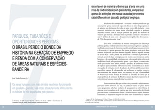 7
                                                                                                    reconhecem de maneira unânime que a terra vive uma
                                                                                                    crise de biodiversidade sem precedentes, comparável
                                                                                                    apenas às extinções em massa causadas por eventos
                                                                                                    catastróficos de um passado geológico longínquo.
                                                                                                                	        O advento do Antropoceno1 – o recente e inédito período em que
                                                                                                                uma espécie apenas está sendo capaz de alterar os ciclos biogeoquímicos
                                                                                                                do planeta em detrimento de todos os seres vivos, dela inclusive – vem
                                                                                                                causando extinções em massa numa velocidade superior a qualquer
                                                                                                                daqueles eventos, com a exceção provável da queda do meteoro de

     PARQUES, TUBARÕES E
                                                                                                                Yucatán que marcou a fronteira entre os períodos Cretáceo e Terciário há
                                                                                                                uns 65 milhões de anos, com o desaparecimento global dos dinossauros e
                                                                                                                de 70% das espécies então vivas2 .

     OPORTUNIDADES PERDIDAS:                                                                                    	          Em meio à venalidade da maioria esmagadora das lideranças

     O BRASIL PERDE O BONDE DA
                                                                                                                políticas globais, vendidas a interesses francamente antagônicos a qualquer
                                                                                                                medida de conservação da Natureza e a políticas de longo prazo para reverter
                                                                                                                a devastação, e à apatia ignorante das massas populares, uma parte dessa

     HISTÓRIA NA GERAÇÃO DE EMPREGO                                                                             minoria esclarecida tem não obstante logrado, desde a segunda metade
                                                                                                                do século XIX – tarde, porém não demasiado – reverter os processos de

     E RENDA COM A CONSERVAÇÃO
                                                                                                                extinção através de duas estratégias que em muitos casos romperam ambas
                                                                                                                barreiras – da cumplicidade criminosa com a devastação pelas elites e do
                                                                                                                imobilismo boçal pelo proletariado ignaro – para lograr a conservação,

     DE ÁREAS NATURAIS E ESPÉCIES-                                                                              ainda que muitas vezes difícil, sofrida e precária, de ambientes-chave e
                                                                                                                de espécies particularmente relevantes nas teias ecossistêmicas ou muito

     BANDEIRA
                                                                                                                ameaçadas de extinção, através da adoção de políticas públicas e projetos
                                                                                                                específicos capazes de salvaguardar tais ambientes e espécies contra o
                                                                                                                obscurantismo dos tempos atuais, na esperança de que a humanidade
                                                                                                                do futuro seja menos incapaz de entender o tamanho do dano que as
                                                                                                                atuais políticas de predação da Biosfera causam à própria expectativa de
     José Truda Palazzo, Jr. 1                                                                                  sobrevivência humana, seja individual ou coletiva.


     Os seres humanos com mais de dois neurônios funcionando                                                    	         Essas iniciativas, há que se dizer clara, repetida e enfaticamente,
                                                                                                                possuem mérito intrínseco, ou seja, se justificam tanto no plano moral
     em paralelo – parcela, vale dizer, absolutamente ínfima dentre                                             como pragmático pelo fato exclusivo de assegurarem a sobrevivência de
                                                                                                                sistemas vivos complexos e de espécies que têm, sem sombra de dúvida
     os bilhões de nós espalhados pelo planeta -                                                                para este autor, o mesmíssimo direito à existência que a espécie humana.
                                                                                                                Entretanto, o imperativo urgente de salvar esses ecossistemas e espécies

                                                                                         1  Crutzen, P.J. The “Anthropocene”. J. Phys. IV France 12 (2002) Pr10-1, 2002.
     1 Presidente da Rede Costeiro-Marinha e Hídrica do Brasil – REMA e Coordenador da   2 Schulte, P. et. al. The Chicxulub Asteroid Impact and Mass Extinction at the Cretaceous-Paleogene Boundary. Science
     Campanha Divers for Sharks. Email: brazilian_wildlife@terra.com.br.                 327(5970):1214-1218, 2010.


74                                                                                                           CONSER V A ÇÃ O D A NATU R EZ A                                                                     75
 