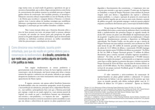 exige muitas vezes, no atual estado de ganância e ignorância em que se                                 degradam o funcionamento dos ecossistemas – é importante reter esse
            encontra a humanidade, que se adote a lógica antropocêntrica como forma                                conceito para entender o que aqui se propõe). É assim que, da Argentina
            de convencimento dos poderes atuantes na sociedade para que se logrem                                  ao Zimbabwe, a criação de Parques Nacionais e áreas similares de proteção
            ganhos efetivos de conservação. Sem invalidar, portanto, os meritórios e                               integral, onde usos diretos e degradadores das espécies e ambientes
            felizmente crescentes esforços empreendidos no seio da Filosofia, da Ética                             estejam proibidos, e a criação e operação de projetos de conservação de
            e do Direito para reconhecer e assegurar direitos à Natureza e às demais                               espécies-bandeira (aquelas que por uma ou outra razão chamam a atenção
            espécies vivas, é preciso adotar de imediato estratégias que sensibilizem                              do público em geral), vêm gerando emprego e renda de maneira palpável
            lideranças e protagonistas sociais relevantes para a conservação, usando a                             enquanto contribuem efetivamente para a conservação da biodiversidade.
            linguagem e a motivação que estes melhor entendem: o dinheiro.
                                                                                                                   	          No que tange aos Parques Nacionais e áreas protegidas similares,
            	         Não é nossa intenção deixar que a bizantina discussão sobre a                                cuja utilidade efetiva para a conservação de ambientes-chave é reconhecida
            ética do lucro permeie este texto, até porque inútil; as pessoas, sabemos                              desde o estabelecimento dos primeiros Parques na segunda metade do
            à exaustão, são movidas em imensa parte pela perspectiva do ganho                                      século XIX, mesmo em países com dificuldades de implementação plena
            pessoal ou do ganho daquela estreita coletividade à qual um determinado                                de sua gestão3 os ganhos sócio-econômicos de sua implantação e visitação
            indivíduo ou indivíduos acreditam pertencer, na melhor mentalidade                                     regulada são abundantemente provados e disponíveis na bibliografia
            tribal dos pitecantropos e australopitecos de antanho.                                                 especializada. Nos Estados Unidos, um dos países em que o sistema de
                                                                                                                   Parques Nacionais tem uma tradição centenária, estes receberam em 2010
                                                                                                                   nada menos do que 281 milhões de visitantes, gerando ingressos diretos
     Como direcionar essa mentalidade, tacanha porém                                                               da ordem de 12,31 bilhões de dólares, e sustentando 258.400 empregos
                                                                                                                   diretos que injetam outros 9,8 bilhões de dólares na economia4 . Na África
     entranhada, para que ela resulte em ganhos efetivos para a                                                    do Sul, em 2008 os Parques Nacionais geraram 75 milhões de dólares
     conservação da biodiversidade, é o desafio, conscientes de                                                    diretamente para o sistema nacional, excluídos ingressos secundários e
                                                                                                                   indiretos5 . No Chile, em 2011, aproximadamente 1.795.000 visitantes
     que neste caso, para nós sem sombra alguma de dúvida,                                                         deixaram nas regiões dos parques6 , subestimando-se os ingressos e usando
                                                                                                                   como base as tarifas vigentes na presente data para o visitante nacional ao
     o fim justifica os meios.                                                                                     Parque Nacional de Torres del Paine, uma das jóias do sistema chileno, ao
                                                                                                                   menos 23.335.000 dólares. Na Nova Zelândia, apenas as concessões de
            	        Sem engajar imediatamente os setores produtivos e                                             serviços de um parque nacional, Fiordland, geram 51 milhões de dólares
            governamentais mais esclarecidos na busca do lucro legítimo através da                                 neozelandeses por ano7 .
            conservação e não da devastação, não haverá tempo para salvar a imensa
            maioria das espécies e ambientes ora sob pressão, sabendo-se que aquelas                               	         O valor monetário e sócio-econômico da conservação de
            desaparecem atualmente a um ritmo imensamente maior do que antes do                                    espécies-bandeira no plano global também é substancial. O turismo
            aparecimento do Homo rapiens.                                                                          de observação de baleias é um dos segmentos do Ecoturismo que mais
                                                                                                                   cresce no mundo, gerando, pela última avaliação global, mais de 2,1
            	         É urgente, portanto, não apenas auferir benefícios financeiros                               bilhões de dólares em 119 países e territórios8 . Apenas na América
            da biodiversidade como são comumente apregoados, através da pesquisa
                                                                                           3 Bruner. A.G. et al. Effectiveness of Parks in Protecting Tropical Biodiversity. Science 291(5501) 125-128, 2001.
            e mercantilização de substâncias, princípios ativos, subprodutos florestais,   4 Stynes, D.J. Economic Benefits to Local Communities from National Park Visitation and Payroll, 2010. Natural Resource
            etc., mas também e principalmente fazer com que a Natureza preservada          Report NPS/NRSS/EQD/NRR—2011/481. U.S. Department of the Interior. National Park Service. 52p. Il., 2011.
            gere emprego e renda em seu estado original ou o mais próximo possível do      5 SOUTH AFRICAN NATIONAL PARKS. Annual Report 2007/2008. Pretoria, SANParks, 149p.il., 2008.
                                                                                           6  http://www.conaf.cl/parques/seccion-estadisticas-de-visitacion.html
            original, um estado no qual a interferência humana seja minimizada,            7http://www.nzherald.co.nz/travel/news/article.cfm?c_id=7&objectid=10784336
            não-extrativa e não-predatória, e os impactos dos usos        regulados e      8 O’Connor, S., Campbell, R., Cortez, H., & Knowles, T. Whale Watching Worldwide: Tourism Numbers, Expenditures and

            minimizados de maneira a torná-los sustentáveis (assim entendidos os usos      Expanding Economic Benefits, a special report from the International Fund for Animal Welfare, Yarmouth MA, USA, prepared
                                                                                           by Economists at Large, 295p. Il., 2009.
            que não afetam a sobrevivência de espécies no plano populacional nem           9 Hoyt, E. and Iñíguez, M.. The State of Whale Watching in Latin America. WDCS, Chippenham, UK; IFAW, Yarmouth Port,
                                                                                           USA; and Global Ocean, London, 60p., 2008


76                                                                                                              CONSER V A ÇÃ O D A NATU R EZ A                                                                       77
 