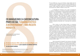 8
                                                                                                                                                     É uma atividade que, em sua curta história, atingiu alçados níveis de
                                                                                                                                                     crescimento: passou de 3.500ha de viveiros de camarão implantados em
                                                                                                                                                     1997 para mais de 15.000ha em 2004, fato representativo do aumento
                                                                                                                                                     superior a 300%. Ainda mais expressivo foi o ascenso da produção com
                                                                                                                                                     um incremento de 2.400% em relação ao ano de 1997.

                                                                                                                                                     	          A velocidade do crescimento, com os danos socioambientais
                                                                                                                                                     e a indústria instalando-se no ecossistema manguezal, impossibilitou a
                                                                                                                                                     garantia da sua sustentabilidade. A degradação da biodiversidade e os
                                                                                                                                                     impactos − privatização de água e de terras públicas de uso comum,
                                                                                                                                                     expulsão de populações extrativistas, desmatamento de bosques de
                                                                                                                                                     manguezal, poluição de águas, diminuição dos estoques de pescado e
                                                                                                                                                     salinização de aquíferos − acarretaram efeitos cumulativos que afetaram
                                                                                                                                                     a qualidade ambiental das bacias hidrográficas. Um rastro de degradação

                     OS MANGUEZAIS E A CARCINICULTURA-                                                                                               que comprometeu a soberania alimentar das comunidades tradicionais e
                                                                                                                                                     indígenas, assim como sua soberania exercida nos territórios de domínio

                     PRATO DO DIA: “CAMARÃO EXÓTICO
                                                                                                                                                     ancestral, notadamente relacionada com a conservação dos ecossistemas
                                                                                                                                                     costeiros.


                     À BIODIVERSIDADE” - UMA RECEITA                                                                                                 	         Neste contexto, nas duas últimas décadas, os ecossistemas
                                                                                                                                                     costeiros e as comunidades estão vivenciando um período de profundas

                     INDIGESTA.
                                                                                                                                                     e rápidas transformações de seus territórios e dos meios de sobrevivência.
                                                                                                                                                     Foram forçadas a mudanças impostas pela industrialização de seus espaços
                                                                                                                                                     comunitários, substituídos − sociobiodiversidade dos ecossistemas e das
                                                                                                                                                     culturas dos povos do mar e ribeirinhos −, em grande parte, por uma
                                                                                                                                                     “nova” monocultura do camarão. Iniciou-se um decurso de apropriação
                                                                                                                                                     dos recursos ambientais obedecendo à lógica desenvolvimentista instalada
                                                                                                                                                     e associada a outros megaempreendimentos incorporados, como, por
                     Antônio Jeovah de Andrade Meireles1                                                                                             exemplo, o turismo de massa, com a disseminação de resorts e campos de
                     Luciana de Souza Queiroz2                                                                                                       golfe. Sem dúvida, uma lógica que interfere na produtividade dos mares,
                                                                                                                                                     nas funções intrínsecas dos manguezais de berçário da biodiversidade e
                                                                                                                                                     na possibilidade de evitar colapsos sociais e ambientais de acordo com as
                                                                                                                                                     previsões do IPCC (2007).

                                                                                                                                                     	        Ações concentradas no manguezal e que ameaçam a diversidade
                                                                                                                                                     de organismos marinhos e estuarinos, e a permanência das comunidades
                     No início da década de 1990 o cultivo de camarão se configurou como                                                             em seus lugares de origem, impulsionaram a perda de biodiversidade e a
                     um vetor de desenvolvimento que se apropriou de extensos territórios                                                            expropriação das terras e contribuíram para a desorganização das relações
                                                                                                                                                     tradicionais de utilização dos recursos naturais, criando relações de
                     na zona costeira brasileira.                                                                                                    trabalho e mercantilização de seus territórios e ecossistemas.
                                                                                                                                                     A carcinicultura passa atualmente por uma crise econômica em virtude
     * Este artigo apresenta síntese do projeto “Estudo da certificação no Brasil: o manto verde da destruição”, financiado pela AVINA, RedManglar
     Internacional, Rede MangueMar Brasil, Instituto Terramar e Fórum em Defesa da Zona Costeira do Ceará (FDZCC).
                                                                                                                                                     da acumulação dos impactos ambientais gerados pela busca excessiva da
     1 Prof. Dr. do Departamento de Geografia da Universidade Federal do Ceará (UFC) e dos programas de Pós-graduação em Geografia e em              produtividade, ocasionando aumento dos níveis de contaminação dos
     Desenvolvimento e Meio Ambiente da UFC. Pesquisador do CNPq. (meireles@ufc.br)
     2 Msc. em Desenvolvimento e Meio Ambiente pela UFC e doutoranda em Ciências Ambientais na Universitat Autònoma de Barcelona (UAB).
                                                                                                                                                     mananciais, fragmentação do ecossistema manguezal, das áreas úmidas


84                                                                                                                                                   CONSER V A ÇÃ O D A NATU R EZ A                                              85
 