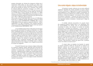 pesquisas relacionadas com valoração dos manguezais revelaram que é
     extremamente difícil atribuir um valor monetário para utilizar como
     critério para a tomada de decisão (substituição do bosque de mangue                                   Uma receita indigesta: colapso da biodiversidade
     pelo lucro das fazendas de camarão, p.ex.). Entretanto, como tentativa
     de valoração global dos ecossistemas, Constanza et al. (1997), com                                    	         As fazendas de camarão, submersas em um sistema ambiental
     levantamento de dados referente ao ano de 1994, para uma área total                                   amplamente degradado pela elevada quantidade de piscinas artificiais
     de manguezal 165 ha·106, alcançou um valor médio para cada hectare/                                   (“viveiros”), provocaram a fragmentação dos sistemas fluviomarinhos,
     ano de 9.990 dólares. Estudos realizados por Hernandéz et al. (2002)                                  impermeabilização do solo, salinização do aquífero, desmatamento do
     estimaram uma média de 13.000 dólares hectare/ano gerados em bens e                                   manguezal e lançamento de efluentes sem o devido tratamento. Afetaram
     serviços pelo ecossistema manguezal (evidenciaram que cada hectare gera                               diretamente a essência do manguezal – a de sustentar a vida em sistemas
     entre 1.100 e 11.800 kg de capturas pesqueiras).                                                      microcósmicos e planetários − e alteraram suas funções que vinculam a
     Neste sentido, já foram evidenciados valores em torno de 35.000 dólares                               natureza com a permanência e modo de vida de diferentes grupos sociais.
     ha/ano para os manguezais quando relacionados à proteção do litoral                                   Uma degradação sistêmica, devastadora e orientada para o colapso da
     contra eventos erosivos (SATHIRATHAI e BARBIER, 2001) e mais de                                       biodiversidade.
     91.000 dólares ha/ano por atuarem na captura de dióxido de carbono
     (MARTINEZ et al. 2007; COSTANZA, 1997). Quando associado às                                           	         A atividade industrial (monocultura do camarão) dentro
     relações com a produtividade marinha pode alcançar valores que superam                                dos manguezais promoveu também danos ao ser abandonada, fruto
     os 16.750 dólares ha/ano (RÖNNBÄCK, 1999).                                                            da insustentabilidade dos elevados níveis de produtividade/lucro/
                                                                                                           concentração de renda e das oscilações de consumo nos mercados
     	         As externalidades negativas foram evidenciadas através dos danos                            internacionais. A decadência das exportações e o elevado número de
     provocados pela carcinicultura. De acordo com Shatirathai et al. (2007)                               desemprego (mesmo com a indústria promovendo índices de até seis vezes
     foram contabilizados prejuízos de 5.443 dólares ha/ano com as fazendas                                menos empregos do que os definidos pela ABCC, 2004; e de acordo com
     de camarão que degradaram o ecossistema manguezal. Estes valores foram                                IBAMA, 2005) atinge a produção extensiva: “Uma das maiores empresas
     contabilizados através dos danos provocados pela substituição de áreas de                             do setor no país, a Compescal, de Aracati (CE), chegou a faturar mais de
     bosque de mangue por piscinas para criação de camarão em cativeiro                                    US$ 22 milhões em um ano. O dono da empresa, Expedito Ferreira da
     (desmatamento), poluição nas diversas fases da indústria camaroneira                                  Costa (PP), foi eleito prefeito da cidade em 2004. Com a crise, a empresa
     incluindo a despesca com utilização de químicos que prejudicam a                                      desativou metade dos 219 viveiros de sua sede, que ocupam 620ha de
     qualidade da água e ecossistemas associados. Valor médio certamente                                   espelho d’água - área equivalente a cerca de 870 campos de futebol −
     subestimado quando evidenciadas as externalidades sociais e à soberania                               e demitiu 1.200 funcionários. Também não exporta mais. A produção
     alimentar dos povos do mar e indígenas, com a chegada da monocultura                                  restante será voltada ao mercado interno”3 .
     do camarão nos manguezais.
                                                                                                           	         O elevado índice de abandono das fazendas de camarão
     	        Foi possível demonstrar que as funções ecológicas indissociadas                              em cativeiro (estimada em 2007 por volta de 65% no estuário do rio
     do ecossistema manguezal, quando substituídas pela monocultura do                                     Jaguaribe) culminou com impactos cumulativos nos estuários com
     camarão, promoveram danos de elevada magnitude. Do ponto de vista                                     fazendas certificadas: doenças ocasionadas por vírus (atingindo, no
     econômico, os prejuízos para a sociedade, como também foi possível                                    litoral oeste do Ceará, mais de 90% das fazendas e com perdas de até
     demonstrar – degradação da base ecológica para a produtividade marinha,                               80% da produção), baixos níveis de tratamento dos efluentes (no estuário
     fragmentação das conectividades com as demais áreas úmidas do litoral                                 do rio Jaguaribe mais de 70% das fazendas não contavam com lagoas
     e insegurança alimentar — foram incalculáveis. A figura (continuação)                                 de sedimentação), localização das fazendas em ambientes regidos pelas
     evidencia a diversidade de funções dos manguezais e a lógica perversa                                 marés, desmatamento do manguezal, extinção de largos setores de
     da produção de camarão tendo em vista atingir mercados consumidores                                   apicum e fragmentação do sistema estuarino; e as externalidades sociais
     nacionais e internacionais.                                                                           que atingiram as comunidades litorâneas e ribeirinhas (MEIRELES e
                                                                                                           VICENTE DA SILVA, 2002; CASSOLA et al., 2004; MEIRELES et al.,
                                                                                                           2007; TEIXEIRA, 2008; NOGUEIRA et al., 2009).
                                                                                  3 Dados publicados pela Agência Folha (http://www1.folha.uol.com.br/folha/dinheiro/ult91u316434.shtml).




88                                                                                                       CONSER V A ÇÃ O D A NATU R EZ A                                                    89
 