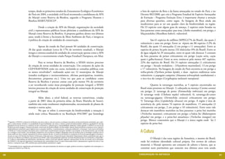 tempo, desde os primeiros estudos do Zoneamento Ecológico-Econômico                                                        a lista de espécies da flora e da fauna ameaçadas no estado do Pará, e no
                                     do Pará em 2004, a sociedade civil local recomenda a candidatura da APA                                                    Decreto 802/2008, que cria o Programa Estadual de Espécies Ameaçadas
                                     do Marajó como Reserva da Biosfera, segundo o Programa Homem e                                                             de Extinção - Programa Extinção Zero, é importante chamar a atenção
                                     Biosfera-MAB/UNESCO4 .                                                                                                     para diversas questões, como segue. As listagens de flora ainda são
                                                                                                                                                                insuficientes para se ter um quadro claro da biodiversidade na região.
                                     	          Desde a criação da APA do Marajó, organizações da sociedade                                                     Há 53 espécies com algum grau de ameaça, 2 espécies estão listadas na
                                     civil e representantes públicos locais pleiteiam a candidatura da APA do                                                   lista paraense como ameaçadas: pau-rosa, (Aniba rosaeodora), em perigo, e
                                     Marajó como Reserva da Biosfera. A proposta ganhou alento nos últimos                                                      Maçaranduba (Manilkara huberi), vulnerável.
                                     anos, tendo à frente a Secretaria de Meio Ambiente do Pará, e integra-se
                                     à política de criação de unidades de conservação.                                                                          	         São 61 espécies de anfíbios (MPEG)(7% do Brasil), das quais 2
                                                                                                                                                                vulneráveis e uma em perigo. Entre os répteis são 86 espécies (12% do
                                     	         Apesar do estado do Pará possuir 84 unidades de conservação,                                                     Brasil), das quais 13 ameaçadas (2 em perigo e 11 ameaçadas). Entre as
                                     20 das quais estaduais (cerca de 17% do território estadual), o Marajó                                                     espécies de peixes, há pelo menos 232 dulcícolas (9% do Brasil). Entre os
                                     integra o sistema estadual de unidades de conservação apenas como a APA                                                    de água salgada há 29 ameaçados, entre os quais vale destacar 3 constam
                                     do Marajó e o recentemente criado Parque Estadual Charapucu, em Afuá.                                                      da lista paraense de peixes criticamente em perigo (cação serra, cação
                                                                                                                                                                quati e galha-branca). Entre as aves, estima-se pelo menos 407 espécies,
                                     	         Para se tornar Reserva da Biosfera, a SEMA iniciou processo                                                      22% das espécies do Brasil. Há 31 espécies ameaçadas (1 criticamente
                                     de criação de novas unidades de conservação. Um conjunto de ações da                                                       em perigo – bicudo verdadeiro – (Oryzoborus maximilani), 13 em perigo
                                     CEP/DIAP/SEMA estão em curso, incluindo-se consultas públicas com                                                          e 17 vulneráveis. Na listagem do estado do Pará encontra-se em perigo a
                                     os atores envolvidos5, realizando ações em 12 municípios do Marajó                                                         tiriba-pérola (Pyrrhura perlata lepida), e duas espécies endêmicas estão
                                     (estudos ecológicos e socioeconômicos, oficinas participativas, reuniões,                                                  vulneráveis: o papagaio campeiro (Amazona ochrocephala xantholaema) e
                                     documentos, propostas etc.). Uma vez que para se candidatar como                                                           o tico-tico do campo (Coryphaspiza melanotis marajoara).
                                     Reserva da Biosfera é preciso contar com pelo menos 5% do território
                                     a ser reconhecido como áreas protegidas de proteção integral, a SEMA                                                       	         Quanto às tartarugas marinhas, as 5 espécies encontradas no
                                     iniciou processo de criação de novas unidades de conservação de proteção                                                   Brasil estão presentes no Marajó: 1) cabeçuda ou mestiça (Caretta caretta)
                                     integral no Marajó.                                                                                                        em perigo; 2) tartaruga de pente (Eretmochelys imbricata) em perigo;
                                                                                                                                                                3) tartaruga verde (Chelonia mydas) vulnerável; 4), tartaruga-de-couro
                                     	         Além disto, a nível federal, as reservas extrativistas, criadas                                                  ou tartaruga-gigante (Dermochelys coriacea) criticamente em perigo;
                                     a partir de 2001 (data da primeira delas, da Resex Marinha de Soure),                                                      5) Tartaruga oliva (Lepidochelys olivacea) em perigo. A região é área de
                                     também não estão totalmente implementadas, necessitando de planos de                                                       ocorrência de, pelo menos 76 espécies de mamíferos, 15 ameaçadas (3
                                     manejo e outras ações.                                                                                                     criticamente em perigo, 2 em perigo e 10 vulneráveis). Entre estes vale
                                     	         No que se refere à conservação da biodiversidade a situação é                                                    destacar três mamíferos marinhos na lista paraense: o peixe boi marinho
                                     ainda mais crítica. Baseando-se na Resolução 054/2007 que homologa                                                         (Trichechus manatus), criticamente em perigo; a baleia fin (Balaenoptera
                                                                                                                                                                physalus) em perigo, e o peixe-boi amazônico (Trichechus inunguis) em
     4 Segundo a UNESCO, as Reservas da Biosfera são áreas onde se colocam à prova os enfoques inovadores de desenvolvimento sustentável, que conju-
                                                                                                                                                                perigo. Merece comentário que o Marajó é a única região onde há 2
     gam o conhecimento científico e as modalidades de governabilidade com vistas a: reduzir a perda de biodiversidade; melhorar a qualidade de vida das        espécies de peixe-boi.
     populações locais; favorecer as condições sociais, econômicas e culturais para a sustentabilidade ambiental. Ainda segundo a UNESCO as reservas da
     biosfera procuram integrar 3 funções principais: conservação da biodiversidade e da diversidade cultural; desenvolvimento econômico sócio-cultural e
     ambientalmente sustentável; apoio logístico para a pesquisa científica, o monitoramento, a educação ambiental e a formação. Cada reserva da biosfera
     se divide em 3 zonas principais: área núcleo para a conservação, monitoramento, pesquisa cientifica; zona tampão, ou de amortecimento, que circunda
     ou é contígua a zona núcleo, com atividades compatíveis com as práticas ecológicas adequadas; áreas de transição para as atividades conjuntas com os
     atores tendo em vista o manejo sustentável de recursos naturais da área. As reservas da biosfera se constituem em locais de aprendizagem e de demon-
                                                                                                                                                                A Cultura
     stração no marco do Decênio das Nações Unidas para a Educação para o Desenvolvimento Sustentável. Representam valiosa contribuição para que se
     alcancem os Objetivos do Milênio, especialmente do ODM7, sobre sustentabilidade ambiental. Na Rede Mundial de Reservas da Biosfera, compartilha-
     se e realiza-se intercâmbios de informações, experiências e idéias a nível sub-regional, regional e internacional. Por fim, de acordo com os princípios
                                                                                                                                                                	         O Marajó é das raras regiões da Amazônia, e mesmo do Brasil,
     da UNESCO, é de especial importância a participação das comunidades locais e as parte interessadas desde o planejamento à gestão da reserva e seu
     entorno. A proposta é que a RB contribua para oportunidades sustentáveis à região.
                                                                                                                                                                onde há evidente identidade cultural própria. Em termos de cultura
     5 Comunidades locais, organizações governamentais e não governamentais de interesse na região, poderes executivos e legislativo dos municípios e a
                                                                                                                                                                imaterial, o Marajó apresenta um conjunto de saberes e fazeres, que se
     Cátedra da UNESCO na UFPA etc.                                                                                                                             constitui num patrimônio que somente nos últimos anos vem sendo

96                                                                                                                                                             CONSER V A ÇÃ O D A NATU R EZ A                                               97
 